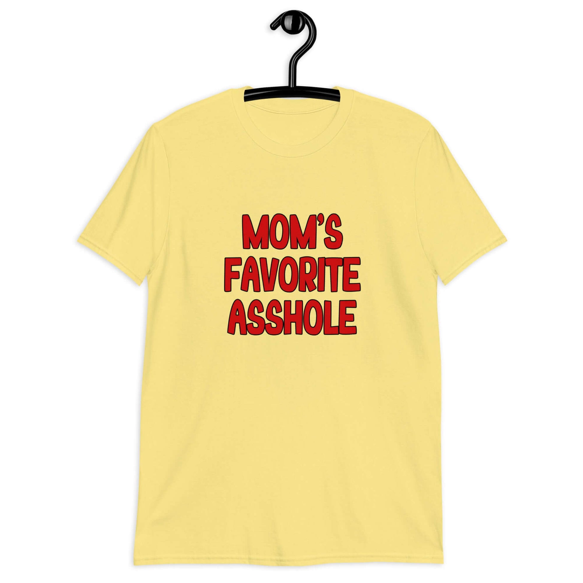 Cornsilk yellow t-shirt with the words Mom's favorite asshole printed in red on the front.