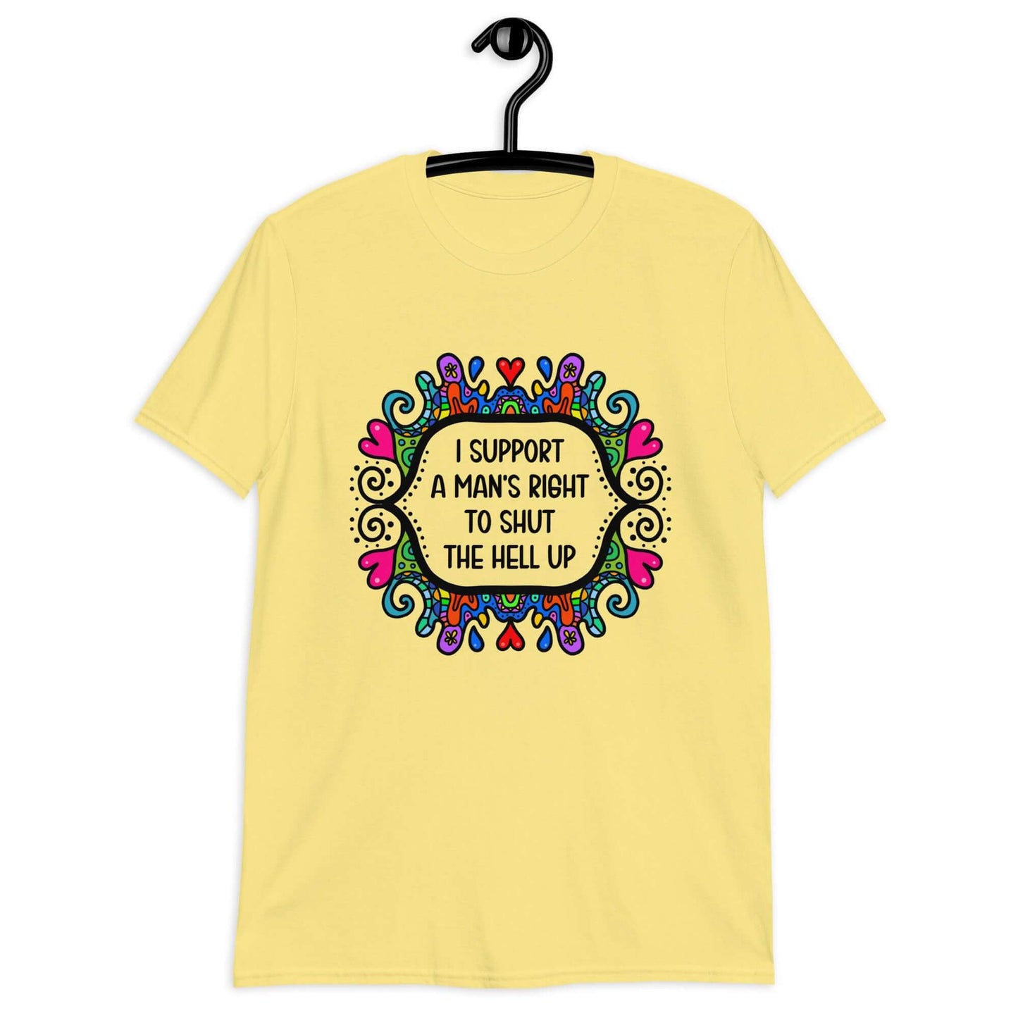 Cornsilk yellow t-shirt with a colorful doodle graphic and the words I support a man's right to shut the hell up printed on the front.