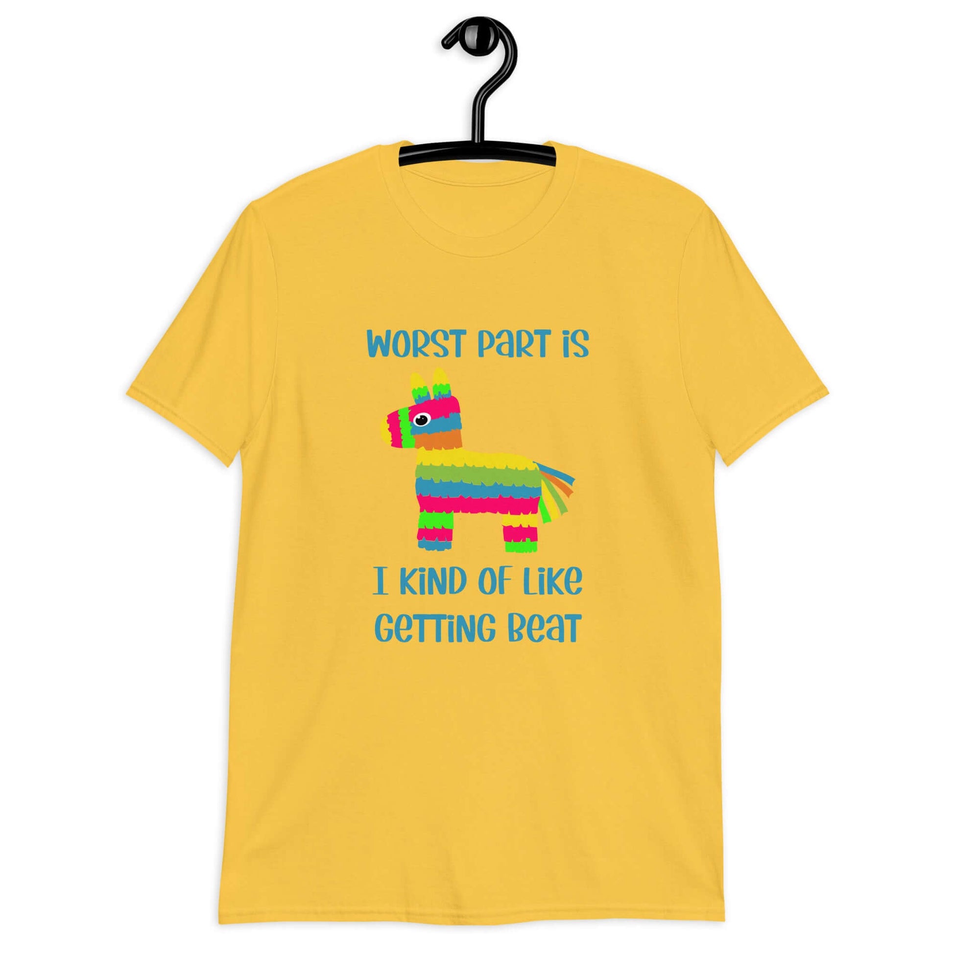 Daisy yellow t-shirt with an image of a colorful donkey pinata with the phrase Worst part is I kind of like getting beat printed on the front.