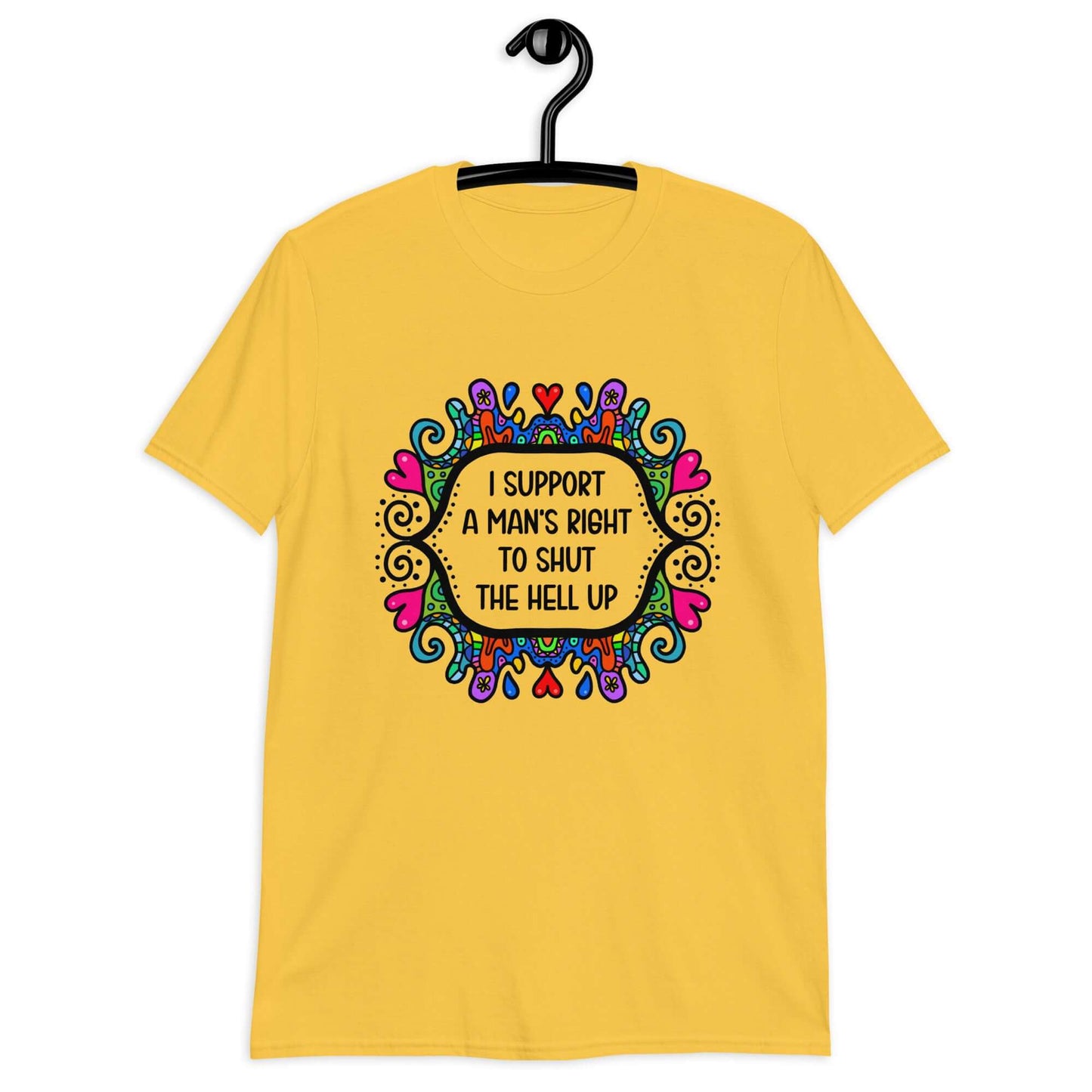 Daisy yellow t-shirt with a colorful doodle graphic and the words I support a man's right to shut the hell up printed on the front.