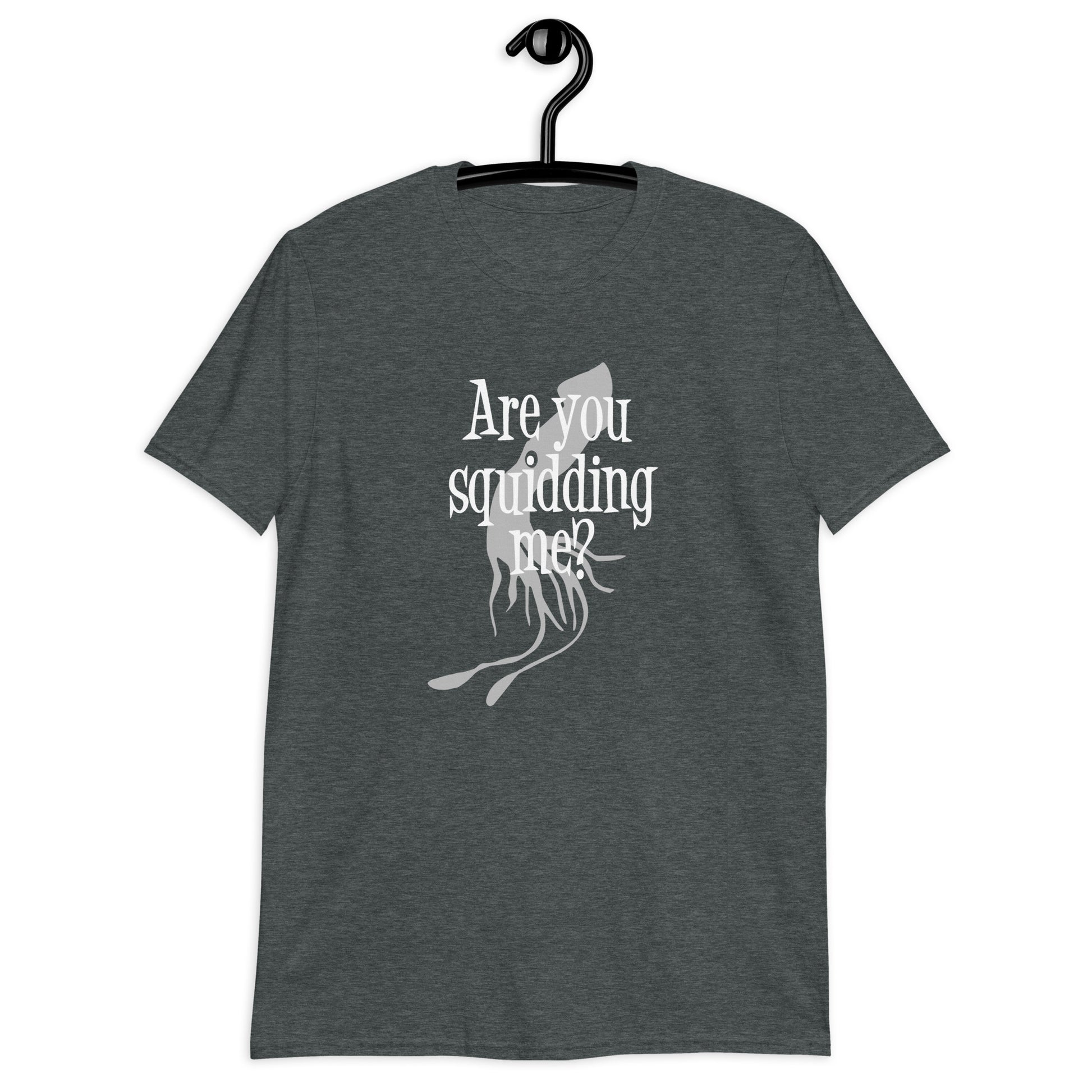 Dark heather grey t-shirt with an image of a squid and the pun phrase Are you squidding me question mark printed on the front of the shirt.