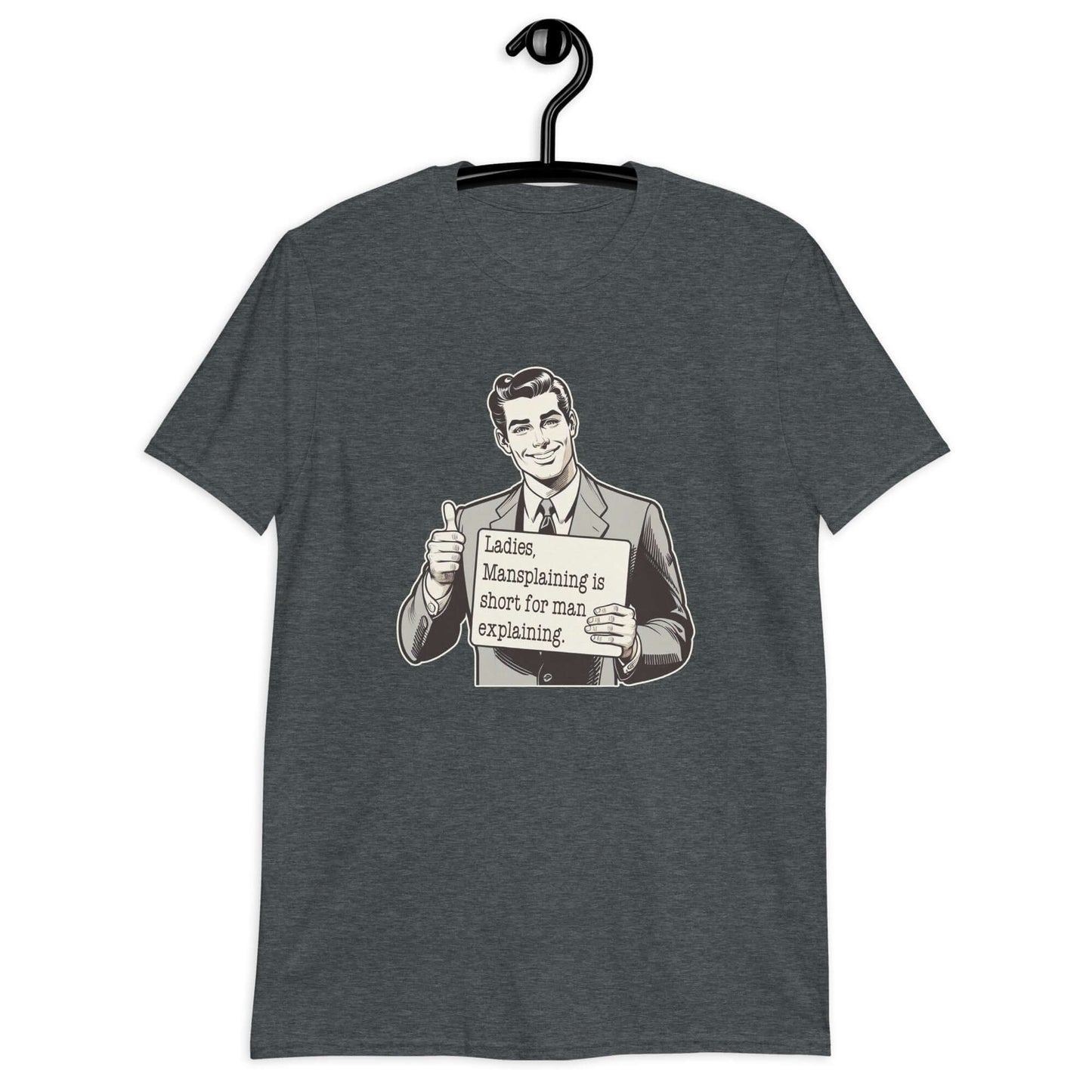 Dark heather grey t-shirt with a graphic of a retro man holding a sign. The sign says Ladies, mansplaining is short for man explaining. The graphics are printed on the front of the shirt.