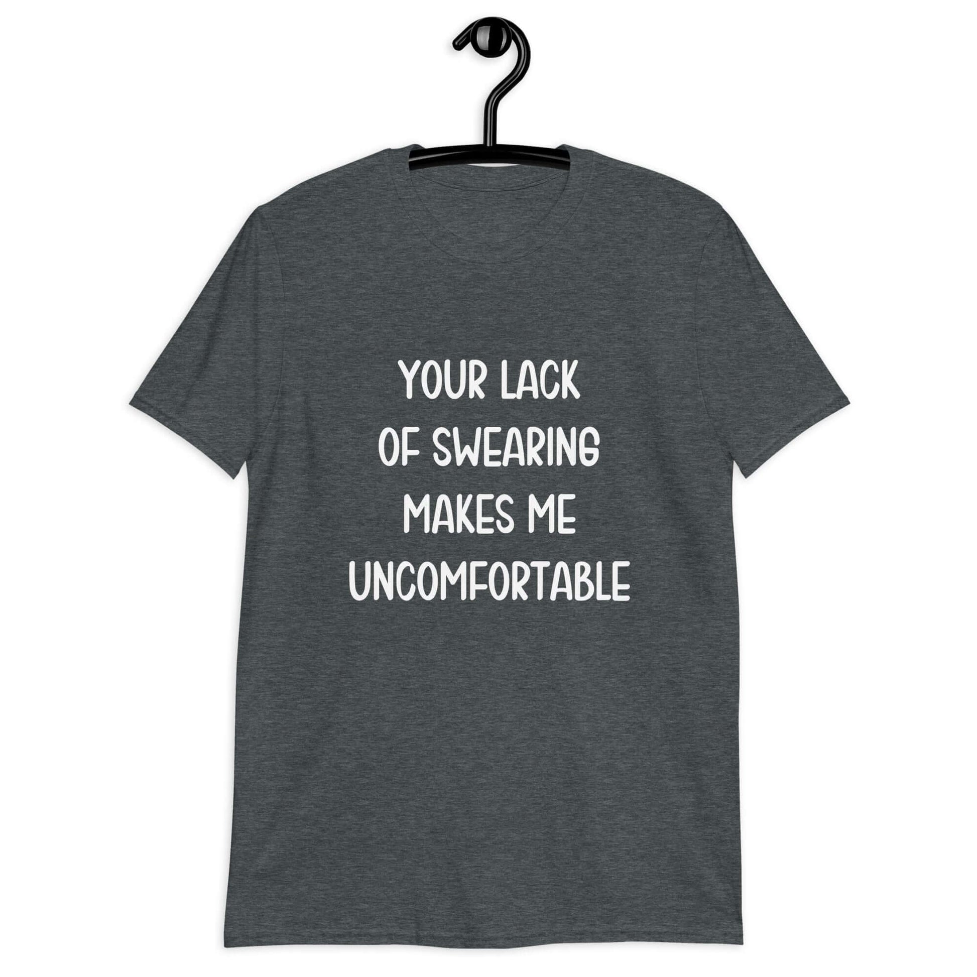 Dark heather grey t-shirt with the phrase Your lack of swearing makes me uncomfortable printed on the front.