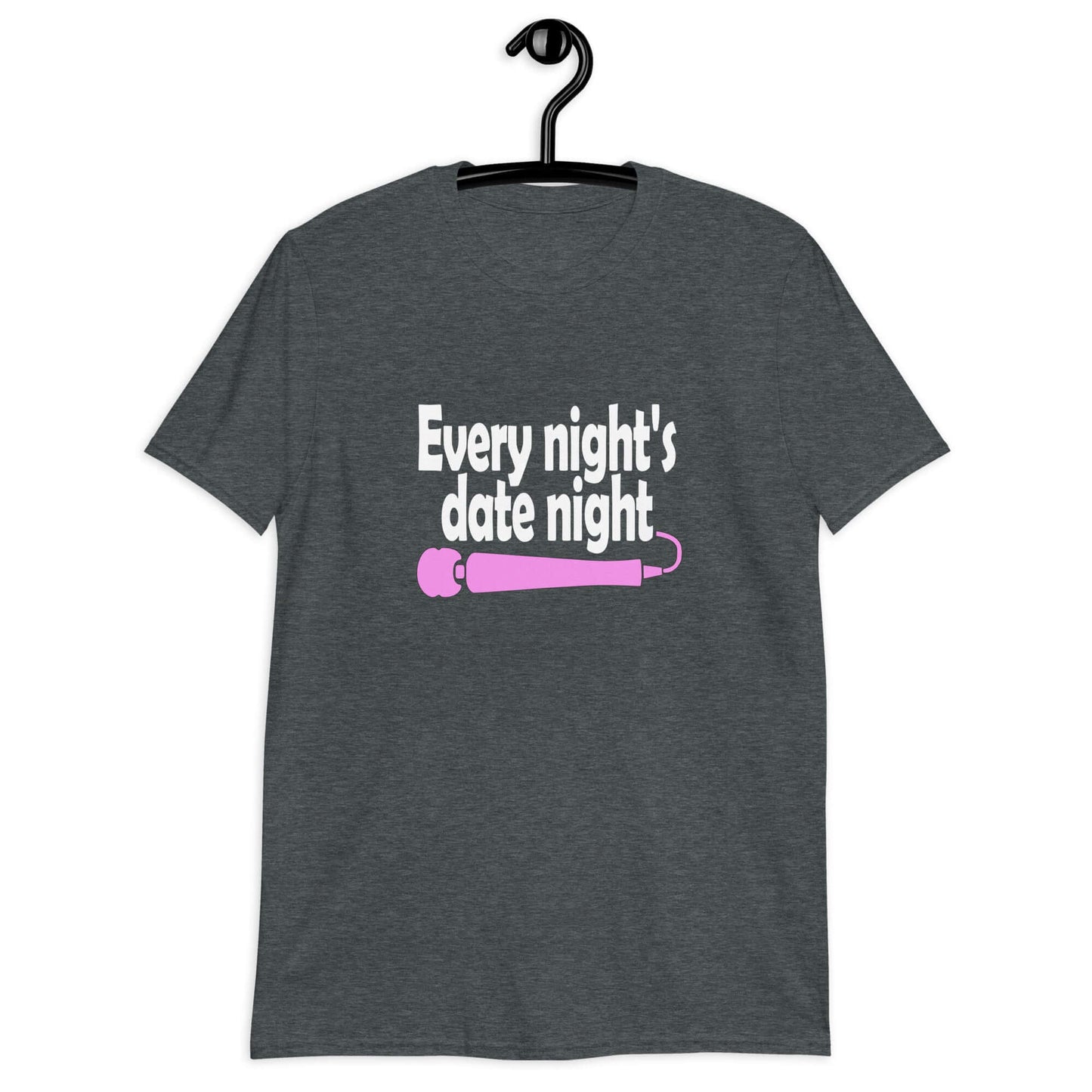 Dark heather grey t-shirt with the phrase Every night is date night with a hot pink wand vibrator printed beneath. The graphics are printed on the front of the shirt.