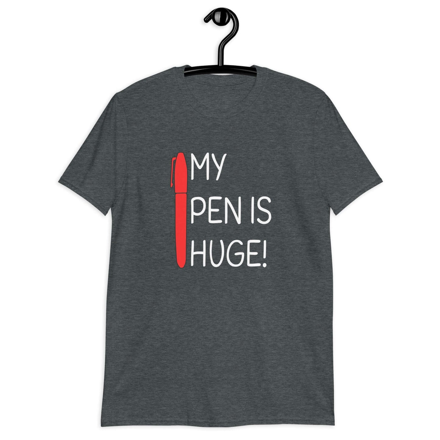 Dark heather t-shirt with an image of a big red pen and the words My pen is huge printed on the front. The words Pen and is are close together so that at first glance it appears that it says penis instead of pen is.