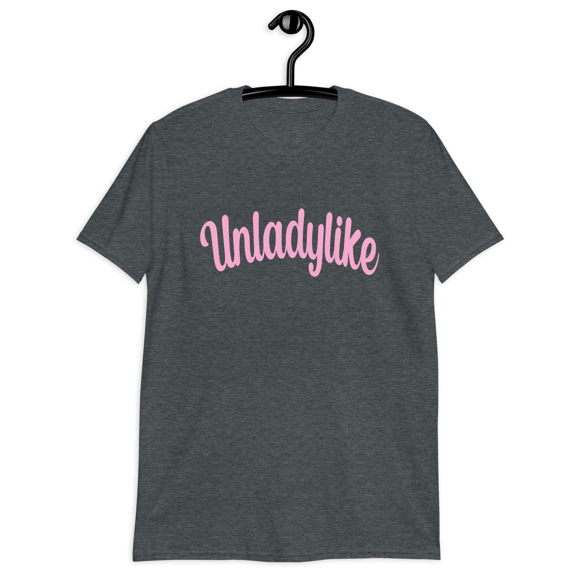 Dark heather t-shirt with the word Unladylike printed on the front in pink.