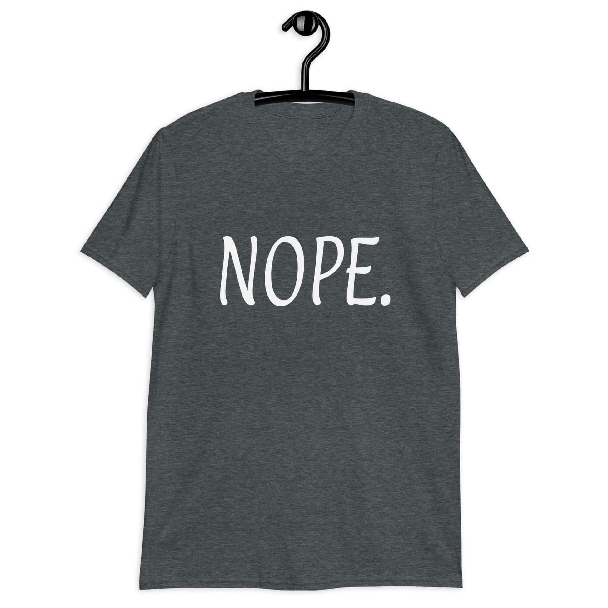 Dark heather t-shirt with the word Nope printed on the front.