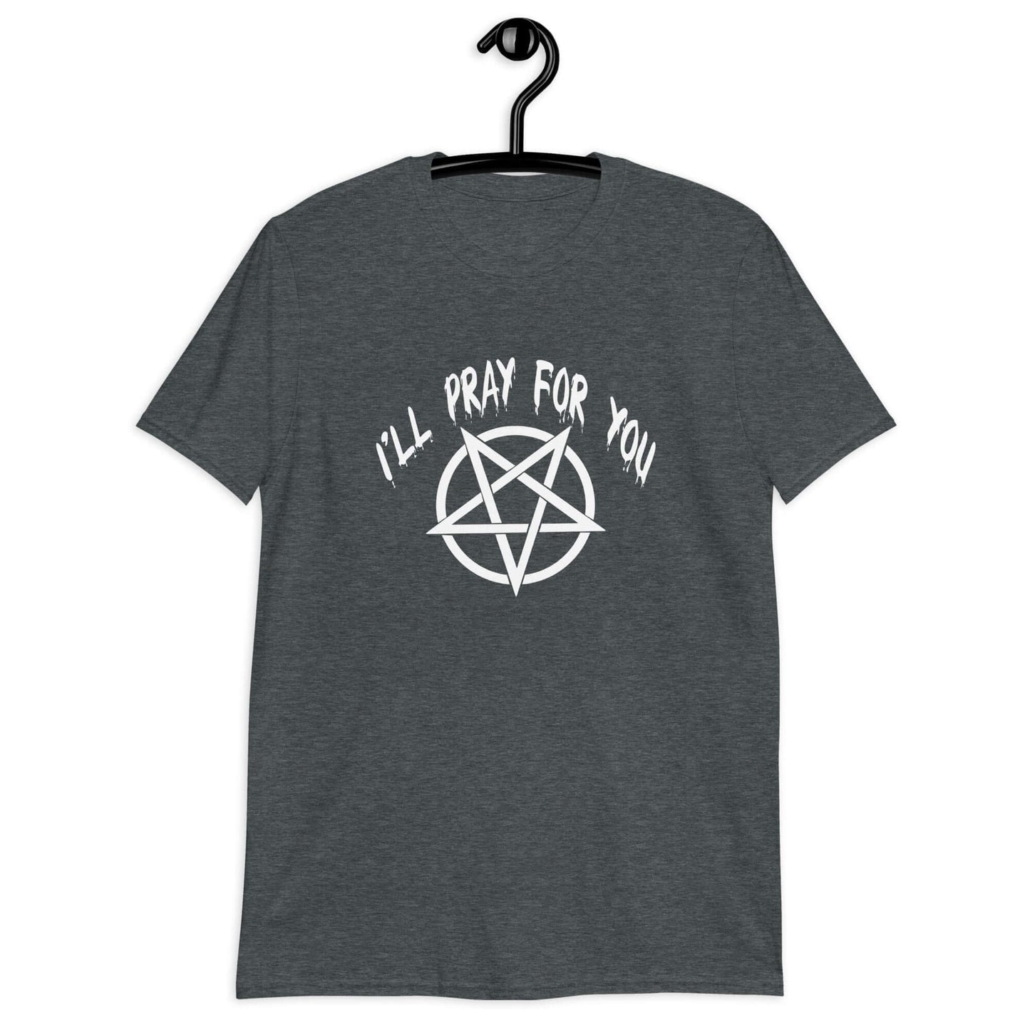 Dark heather t-shirt with image of a pentagram and the phrase I'll pray for you printed on the front.