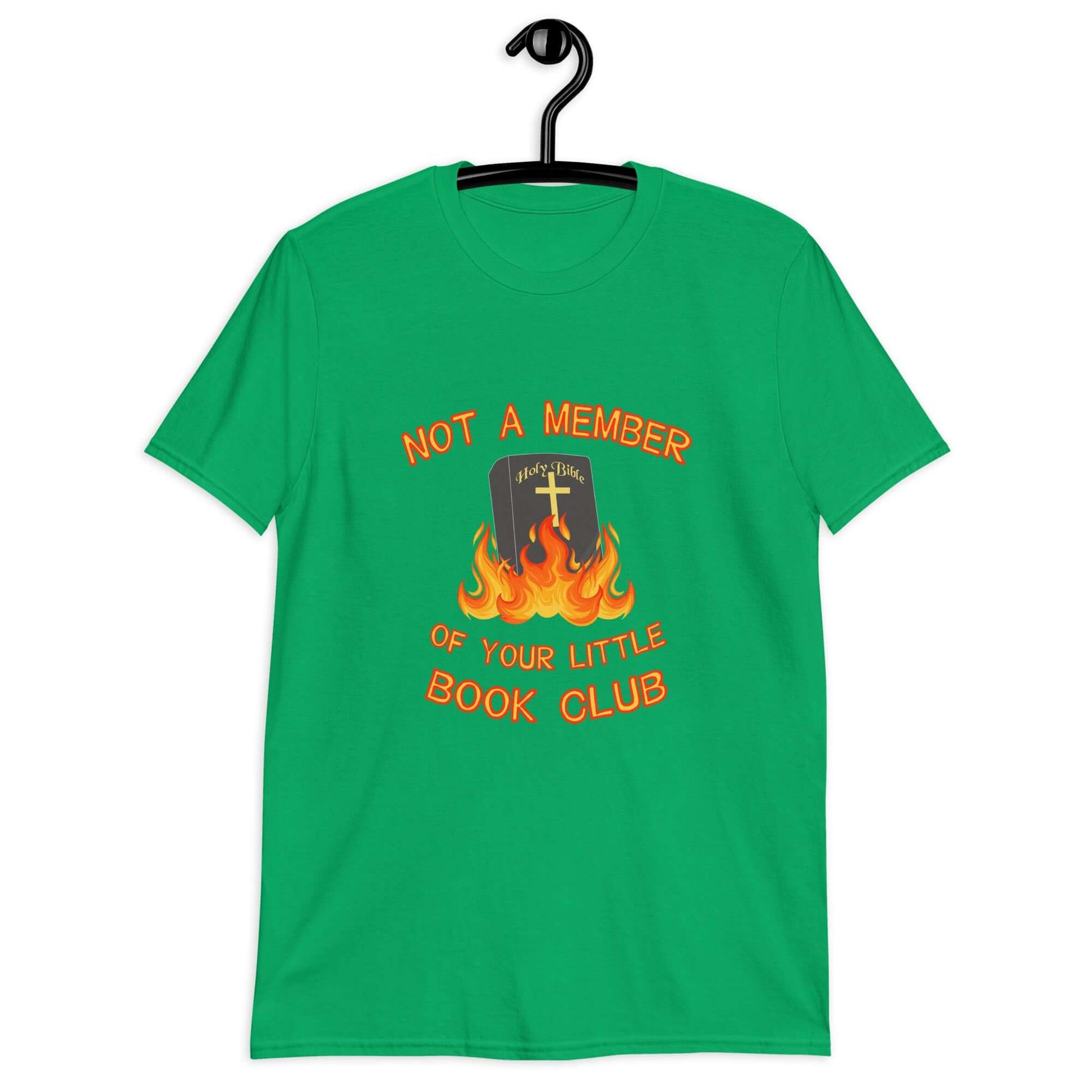 Irish green t-shirt with image of a burning bible and the words Not a member of your little book club printed on the front.