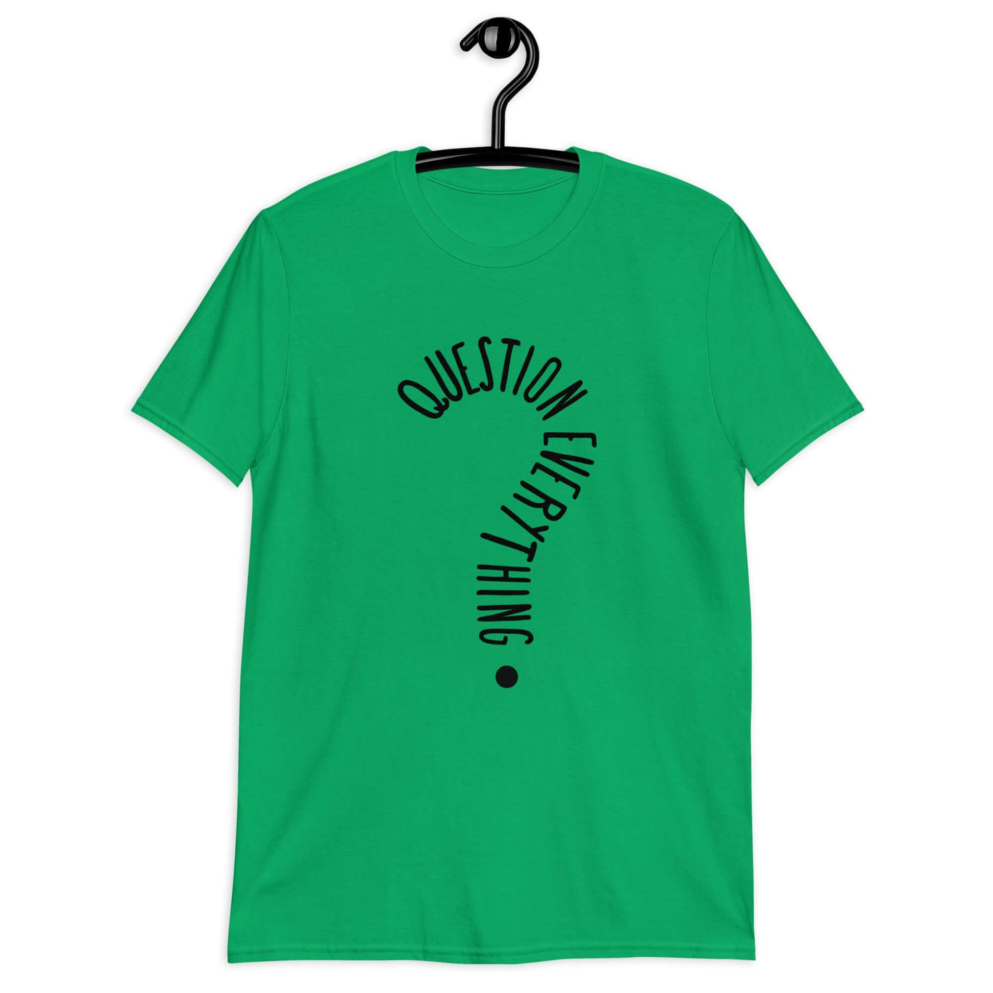 Irish green hoodie sweatshirt with the words Question everything printed on the front. The words are in the shape of a question mark.