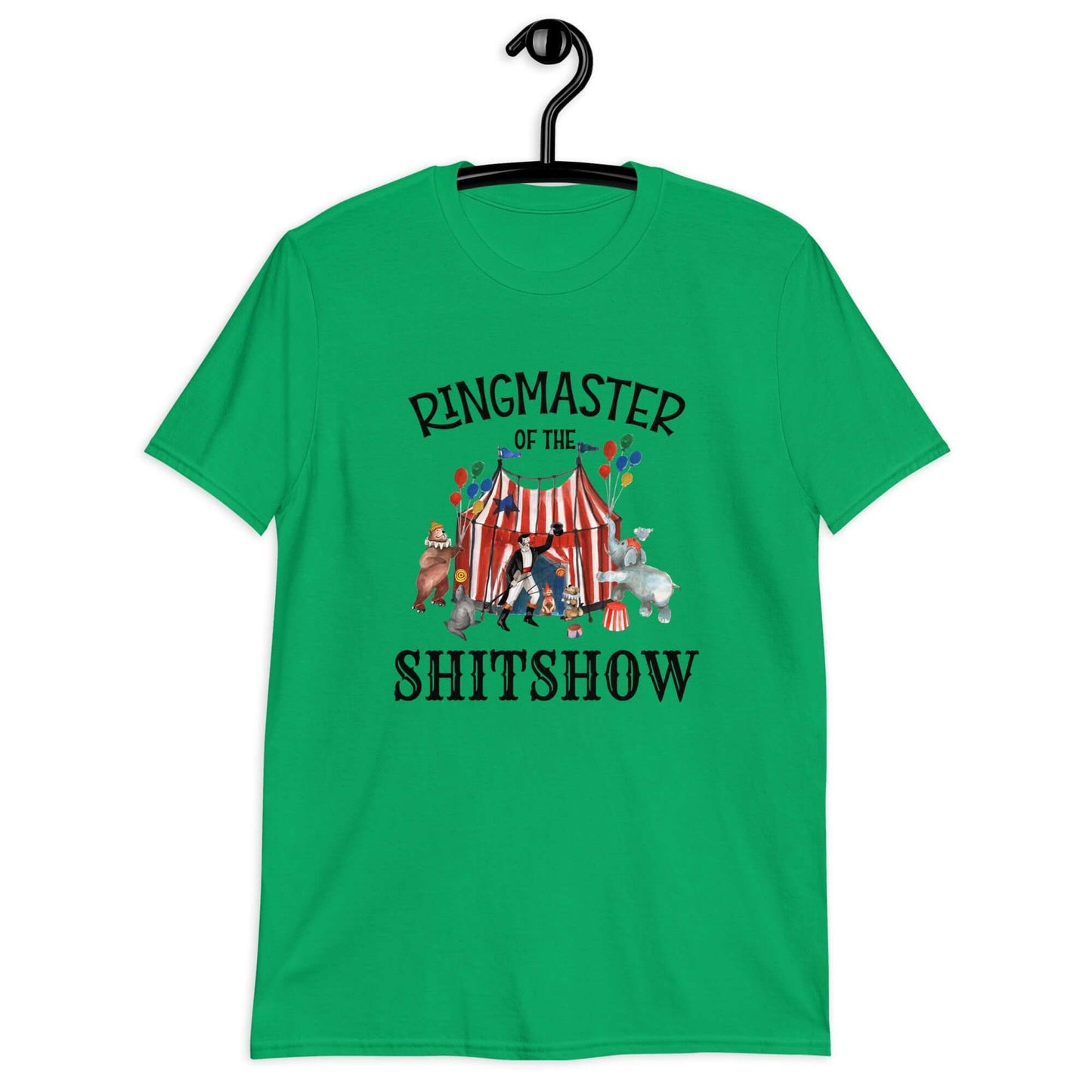 Irish green t-shirt with a circus theme graphic and the words Ringmaster of the Shitshow printed on the front.