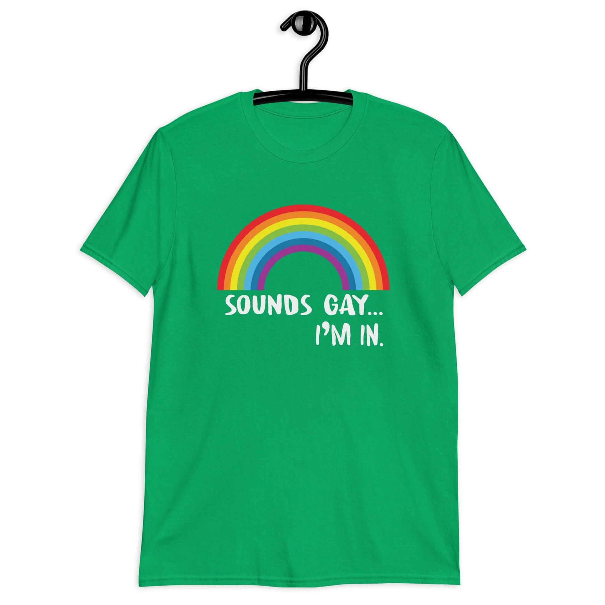Irish green t-shirt that has an image of a rainbow and the phrase Sounds gay, I'm in printed on the front