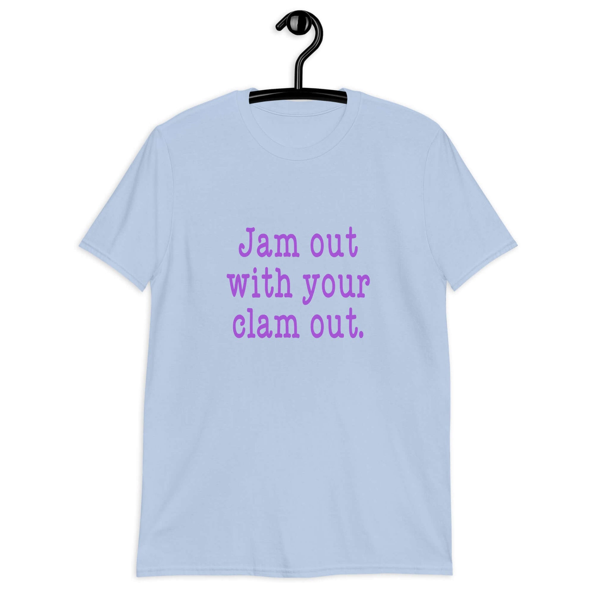 Light blue t-shirt with the phrase Jam out with your clam out printed on the front in purple.