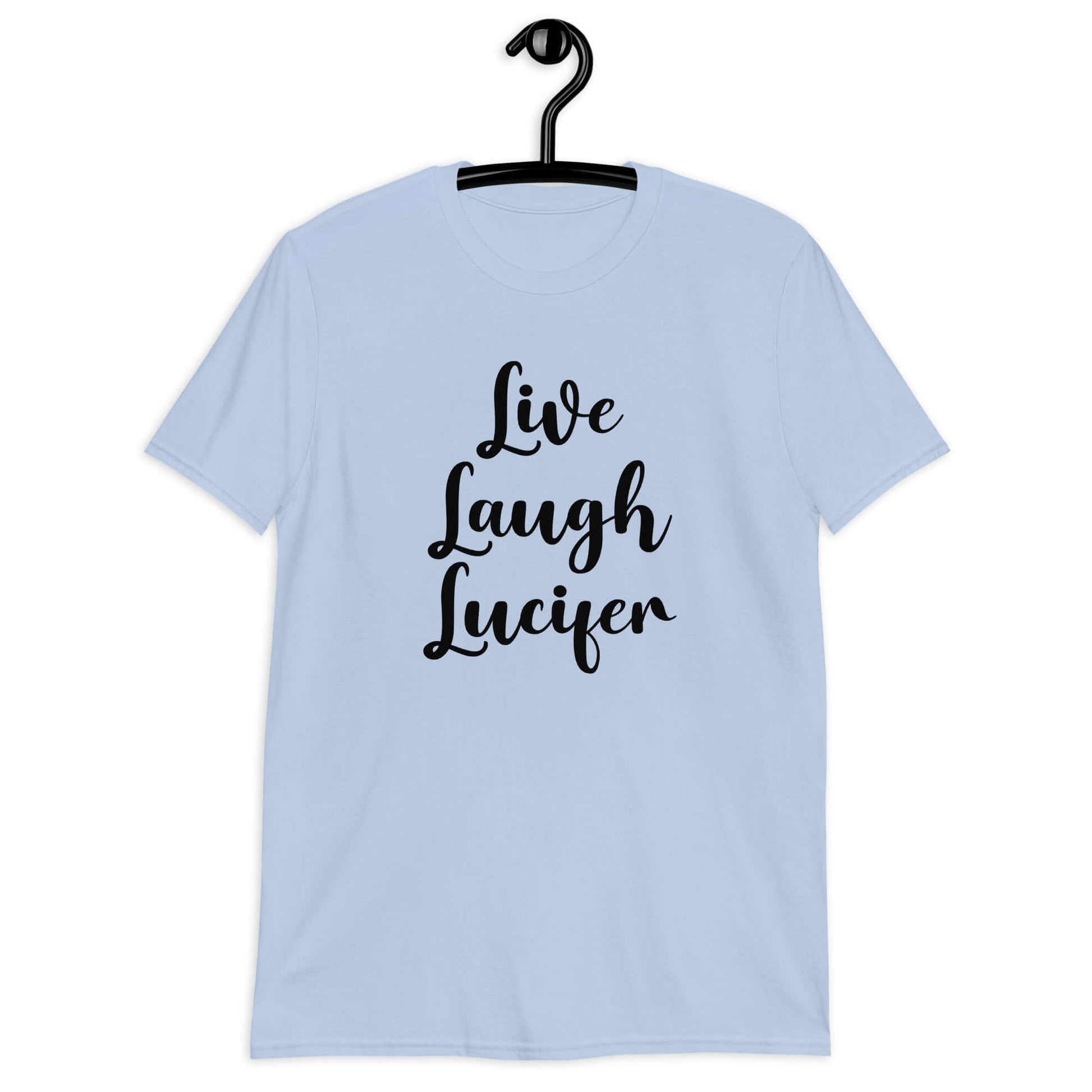 Light blue t-shirt with the parody phrase Live, Laugh, Lucifer printed on the front.