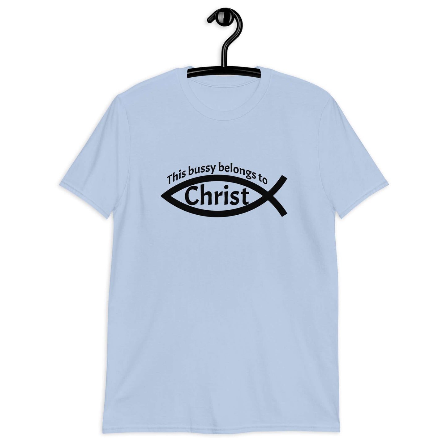 Light blue t-shirt with This bussy belongs to Christ inside of a Christian fish symbol printed on the front.