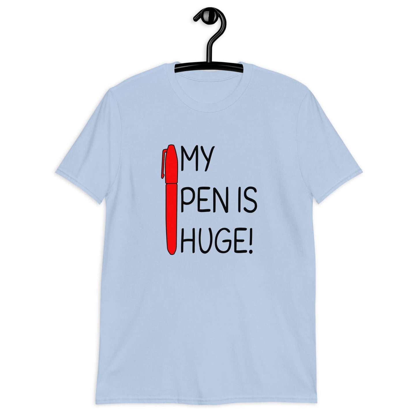 Light blue t-shirt with an image of a big red pen and the words My pen is huge printed on the front. The words Pen and is are close together so that at first glance it appears that it says penis instead of pen is.