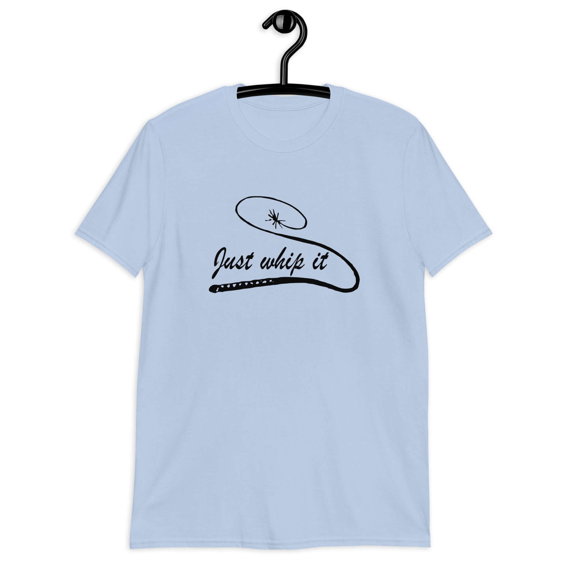 Light blue t-shirt with line drawing image of a leather bullwhip and the words Just whip it printed on the front.