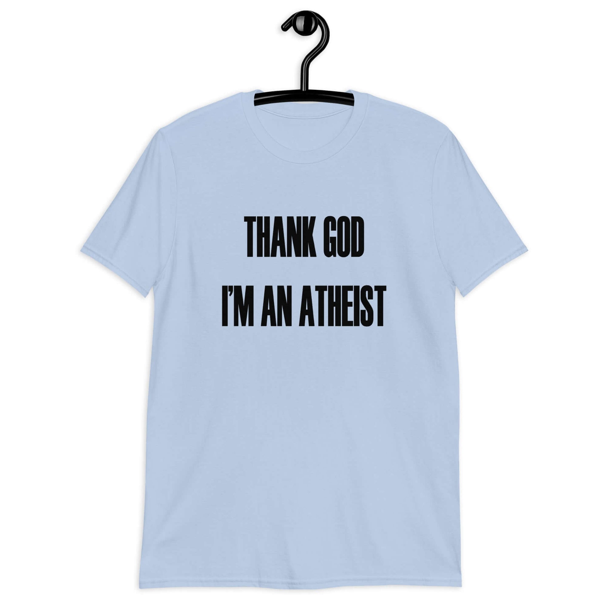 Light blue t-shirt with the phrase Thank God I'm an atheist printed on the front.