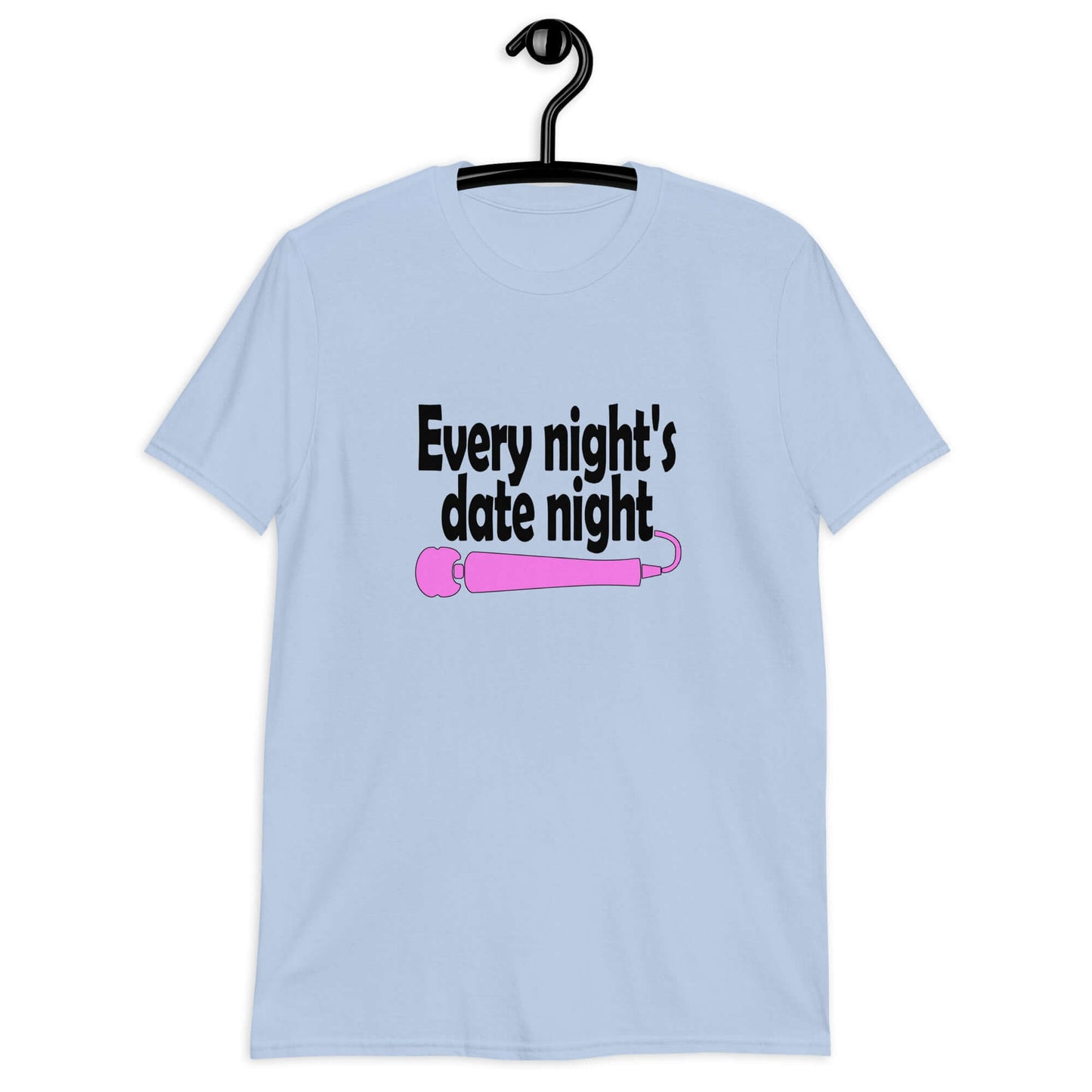 Light blue t-shirt with the phrase Every night is date night with a hot pink wand vibrator printed beneath. The graphics are printed on the front of the shirt.