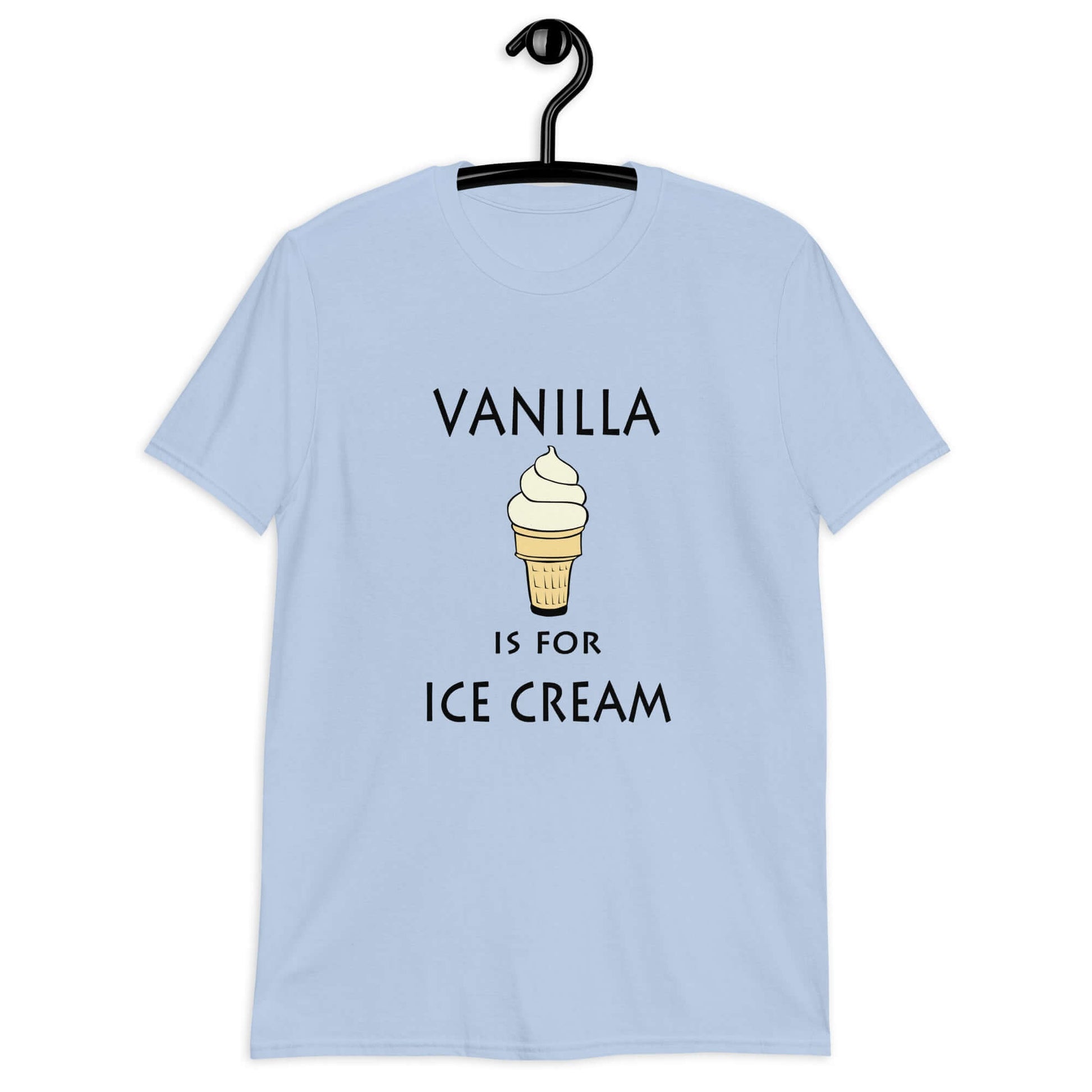 Light blue t-shirt with an image of a vanilla ice cream cone and the phrase Vanilla is for ice cream printed on the front.