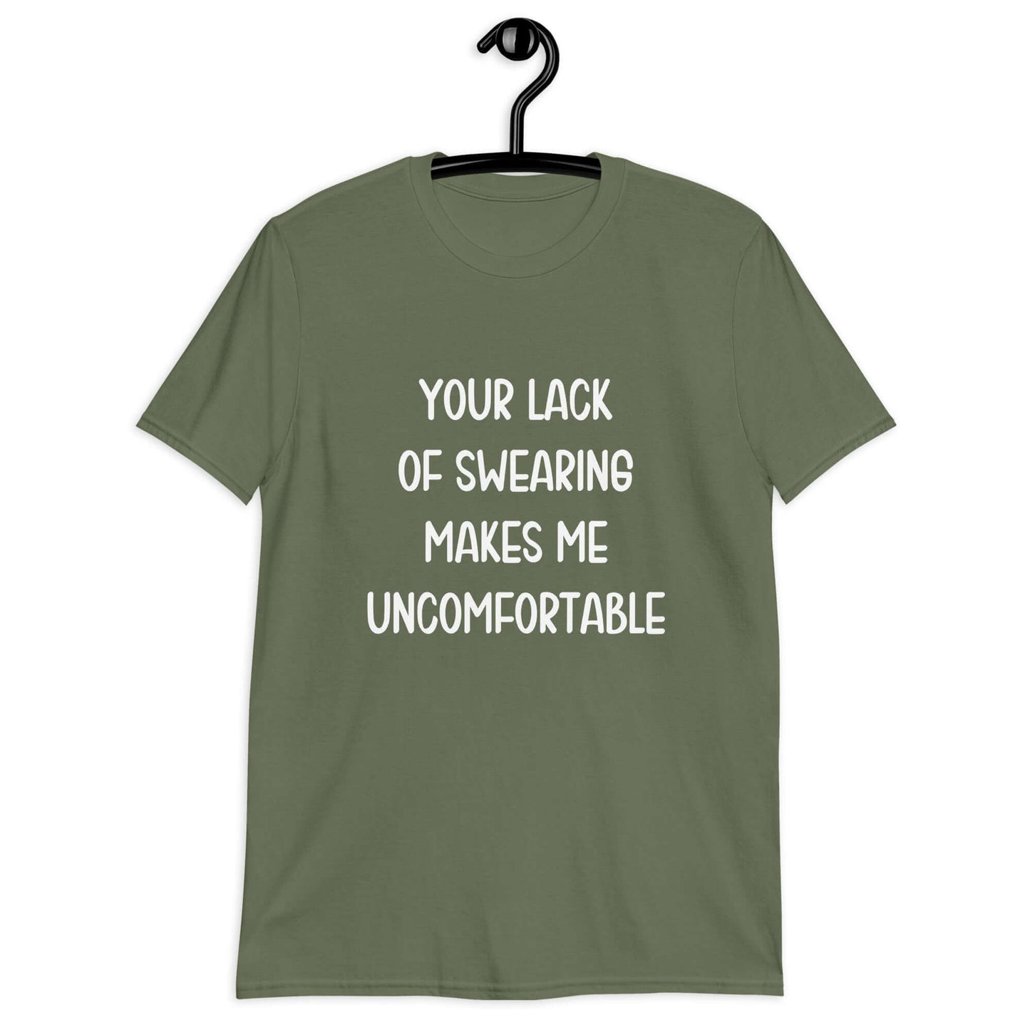 Military green t-shirt with the phrase Your lack of swearing makes me uncomfortable printed on the front.