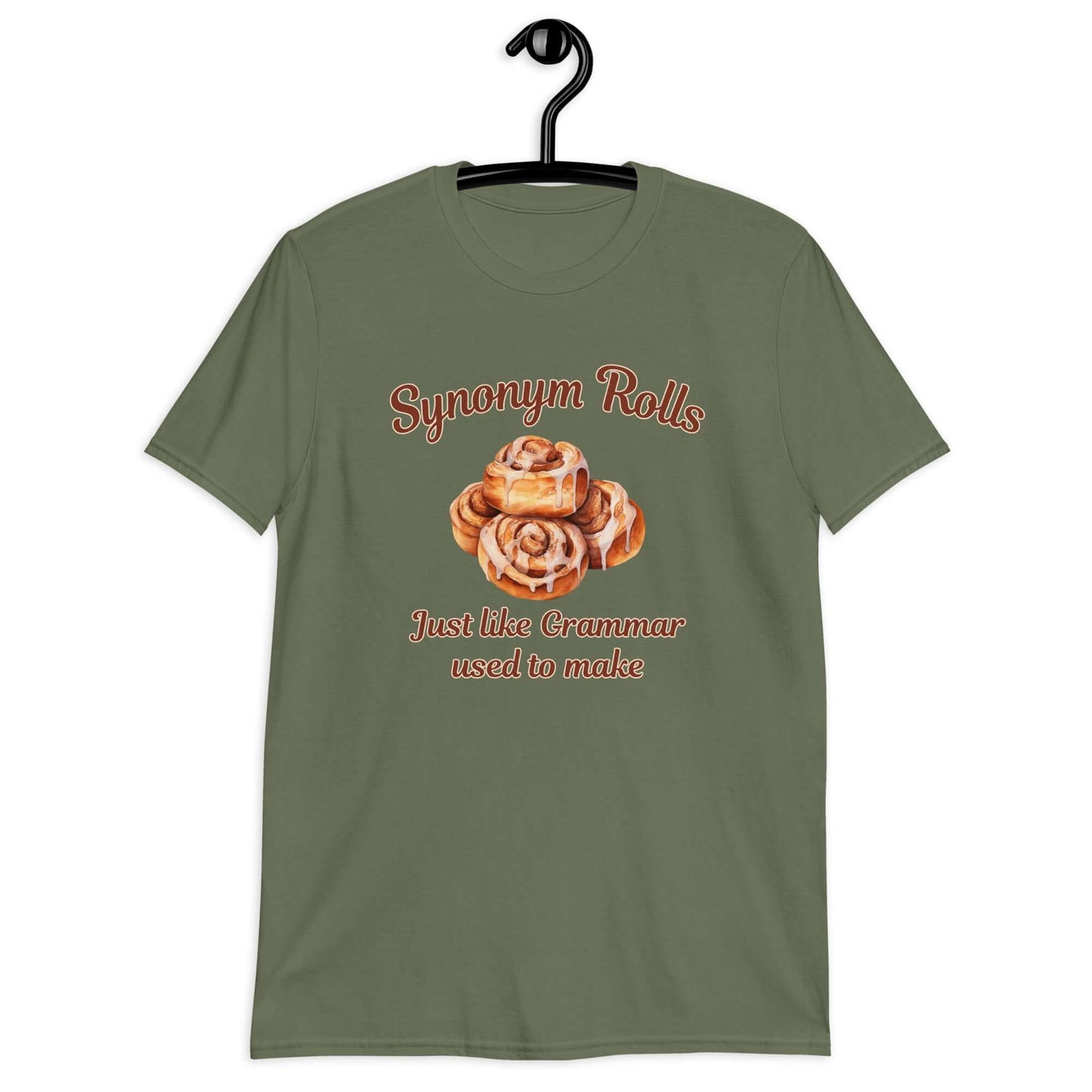 Military green t-shirt with an image of cinnamon rolls and the pun phrase Synonym rolls Just like Grammar used to make printed on the front.