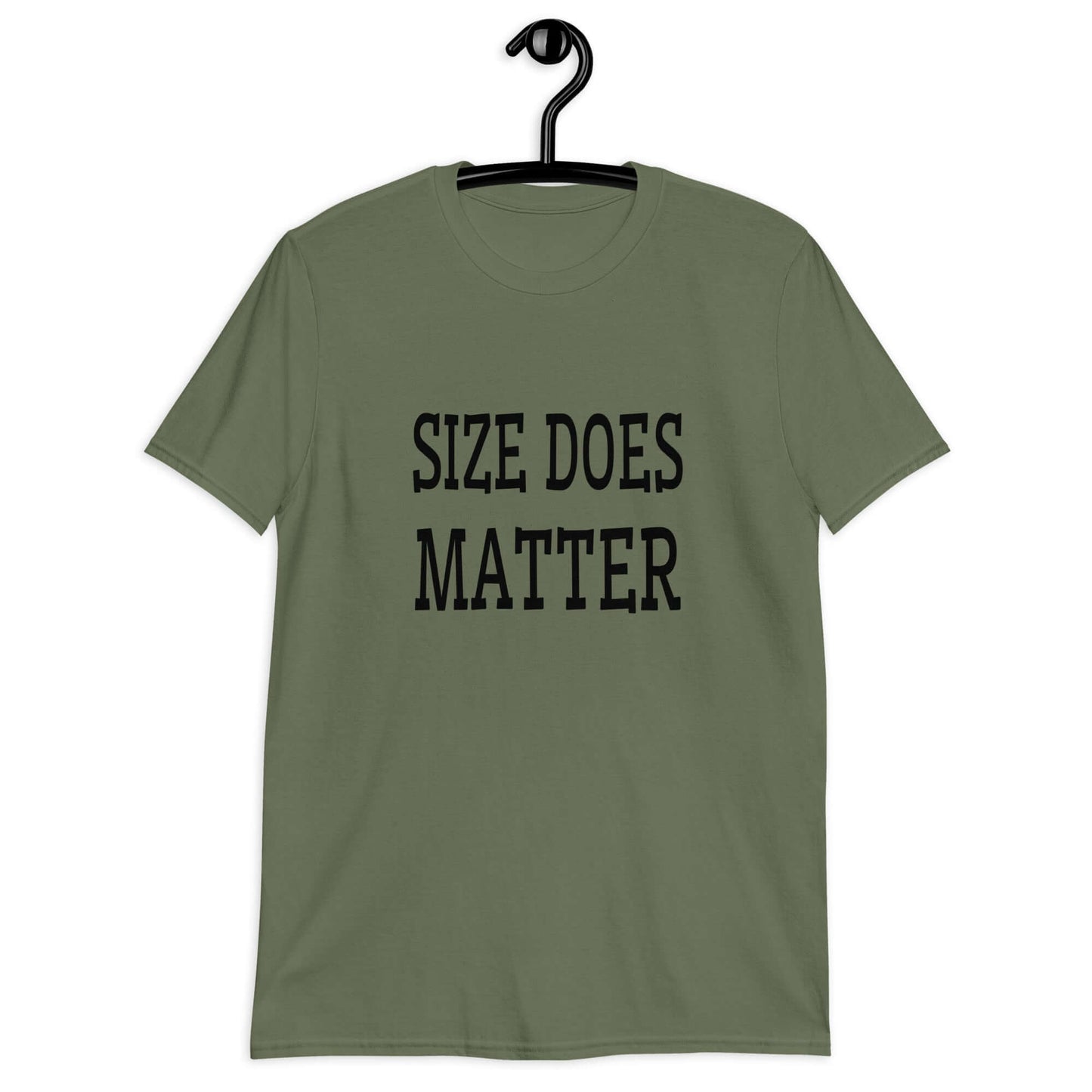 Military green t-shirt with the phrase Size does matter printed on the front.