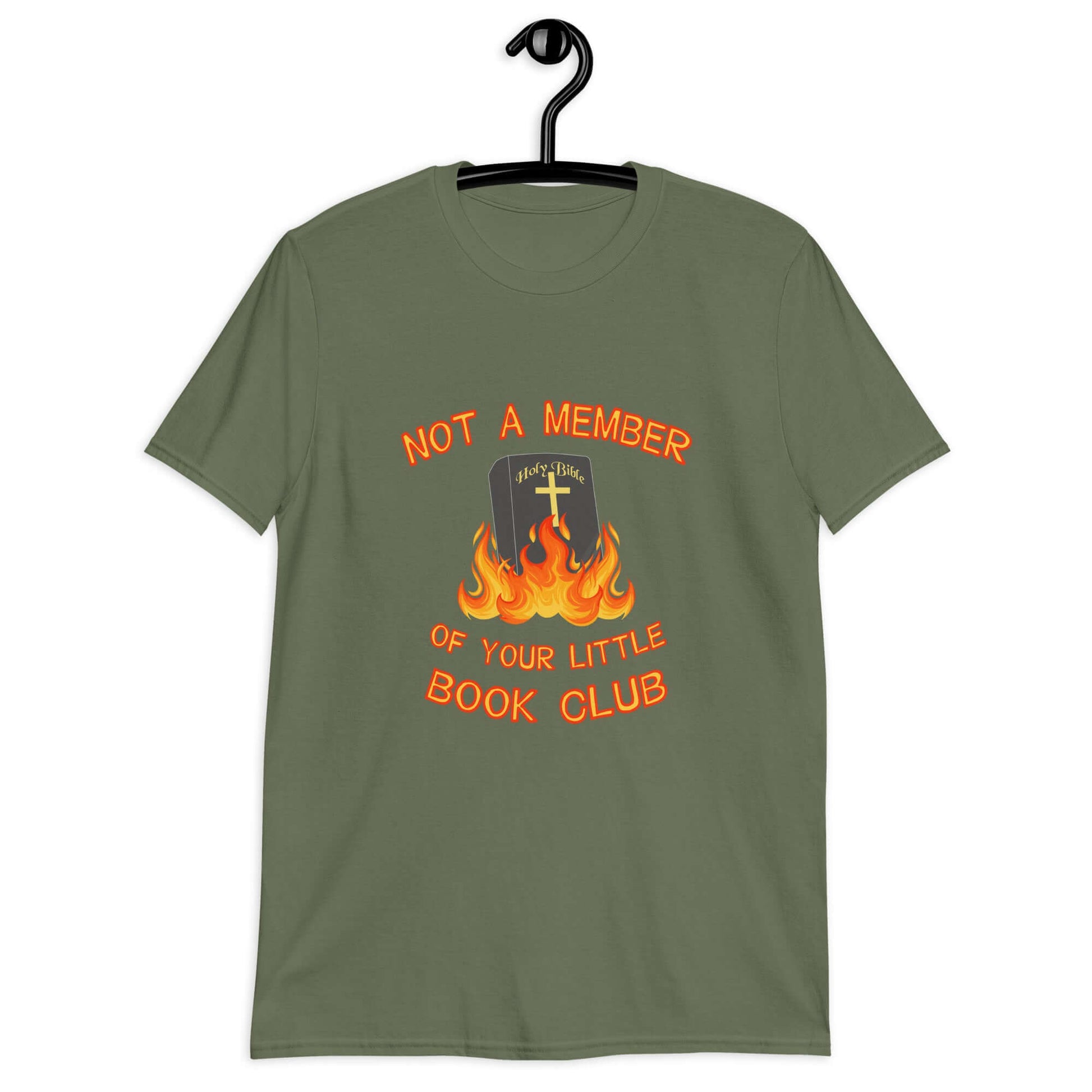 Military green t-shirt with image of a burning bible and the words Not a member of your little book club printed on the front.