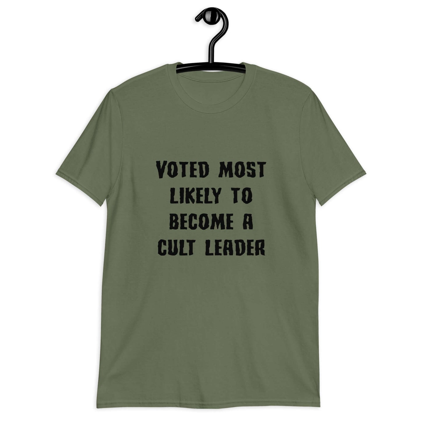 Military green t-shirt with the phrase Voted most likely to become a cult leader printed on the front.