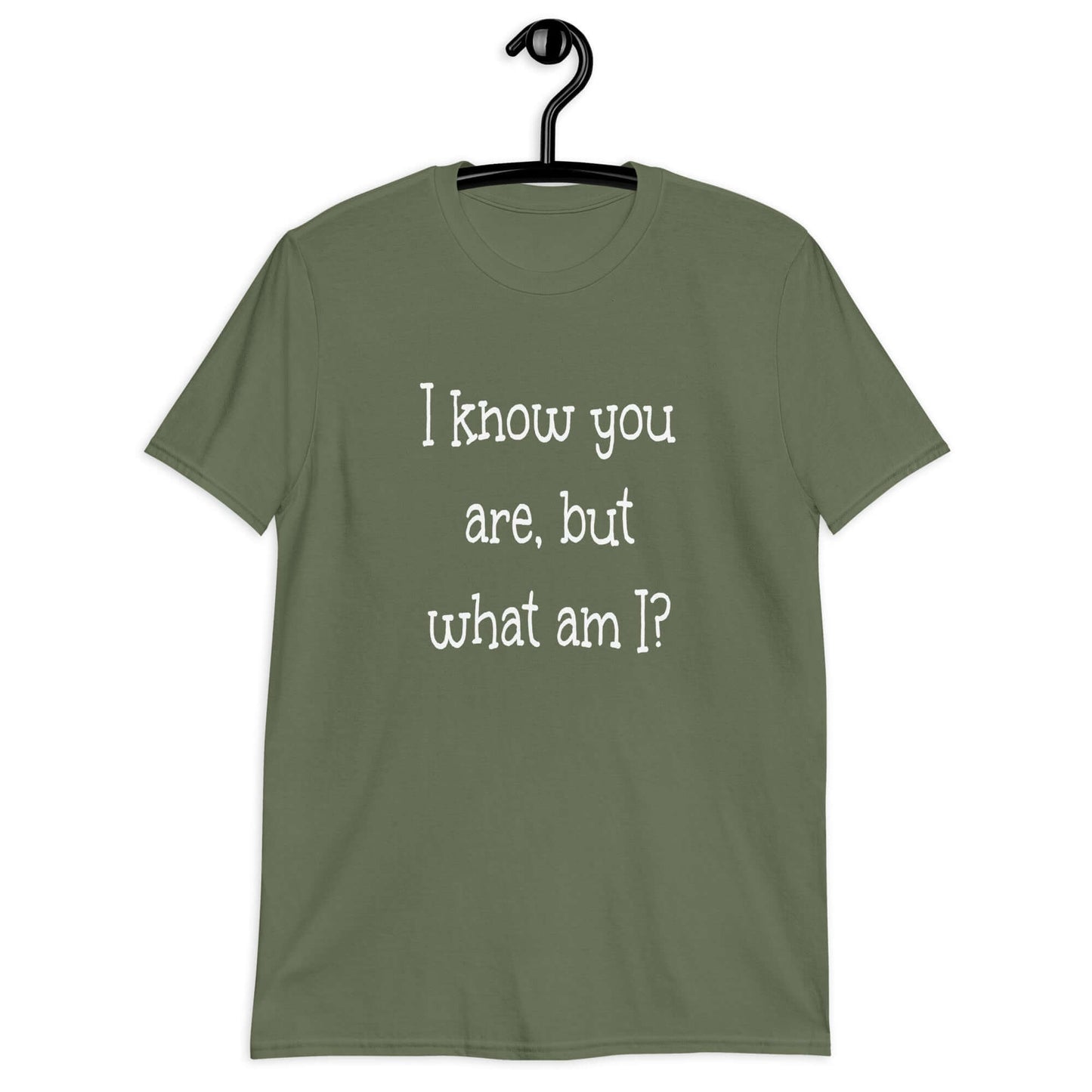 Military green t-shirt with the childish phrase I know you are but what am I with a question mark printed on the front.