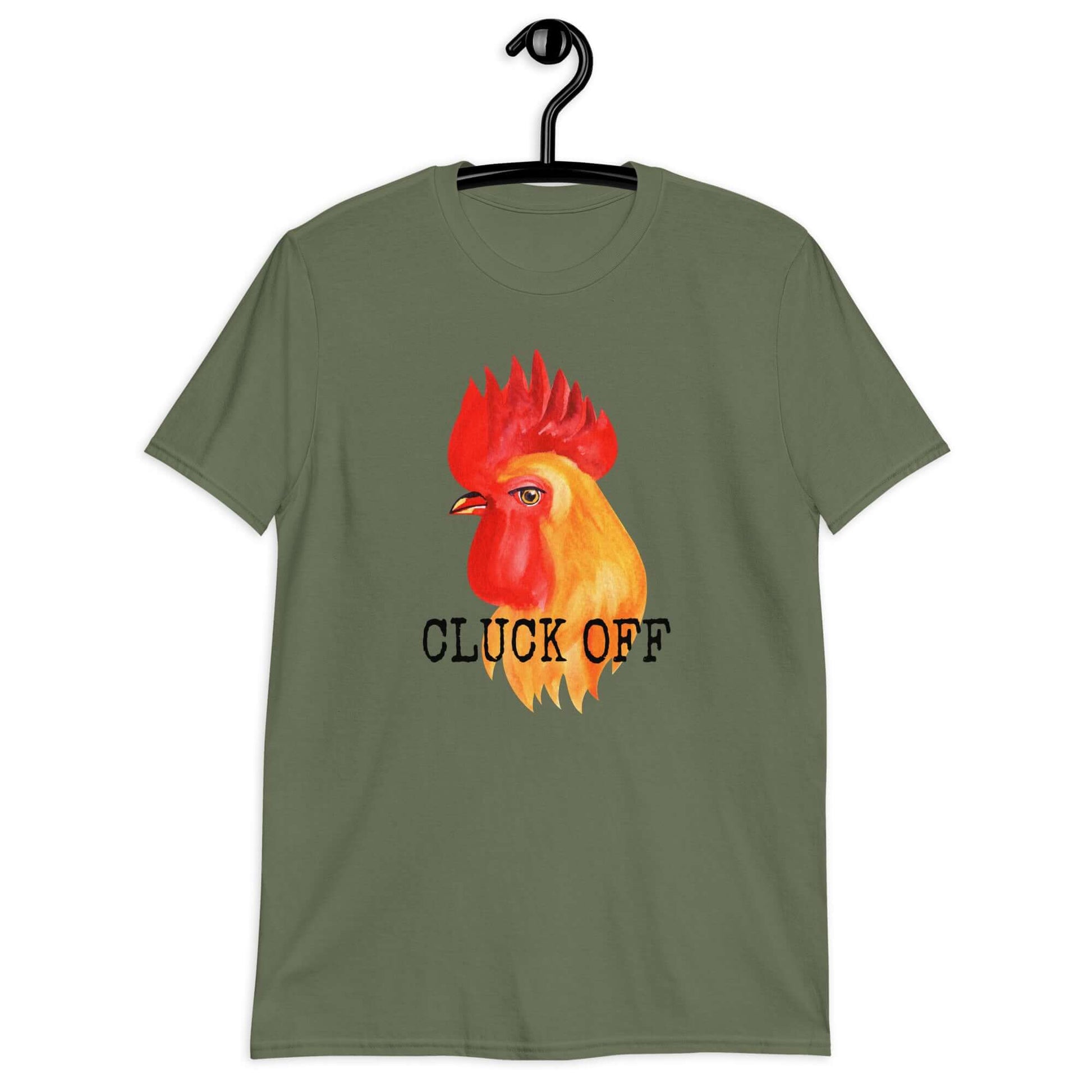 Military green pun T-shirt that has graphic of a chicken and the words Cluck off printed on the front.