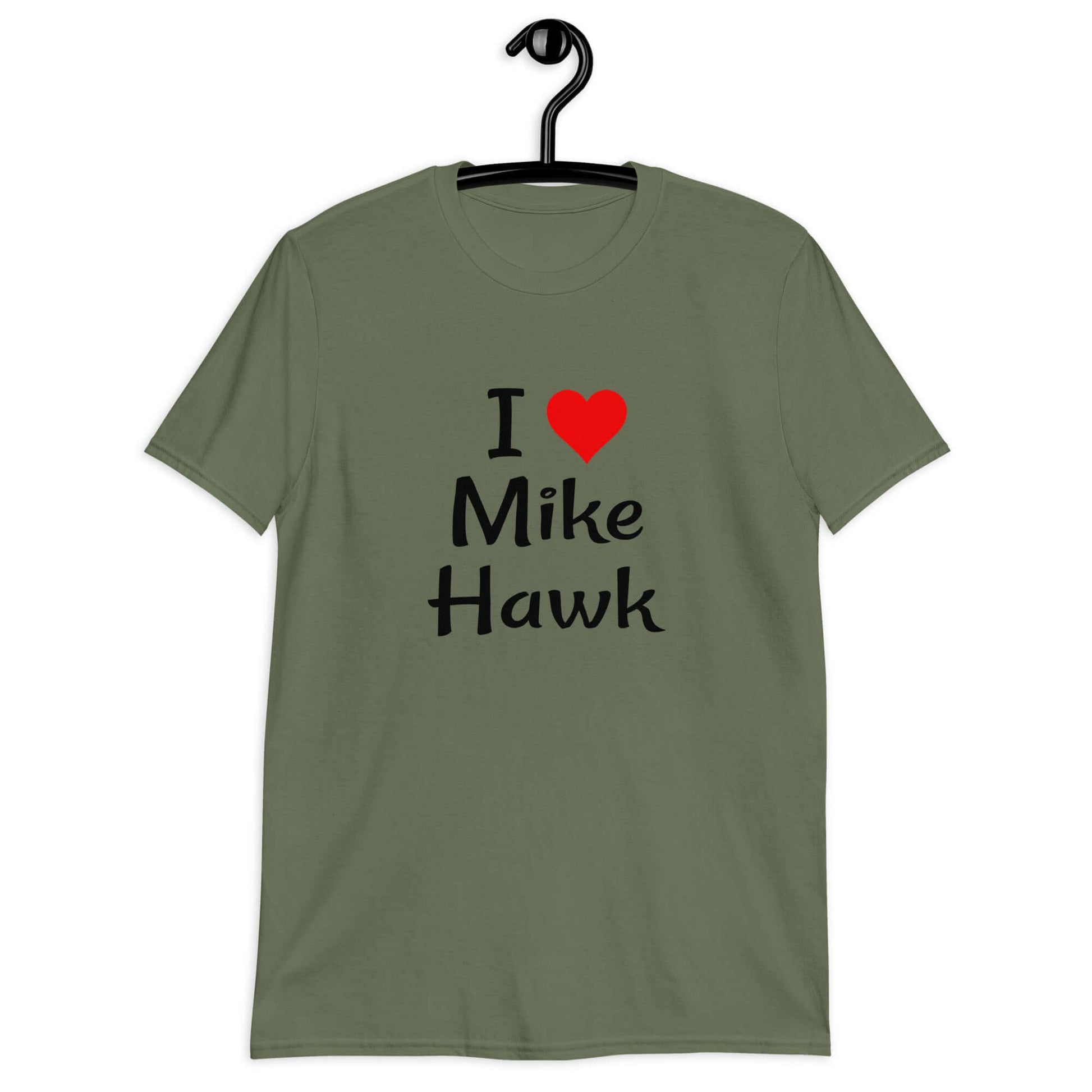 Military green t-shirt with the pun I heart Mike Hawk printed on the front.