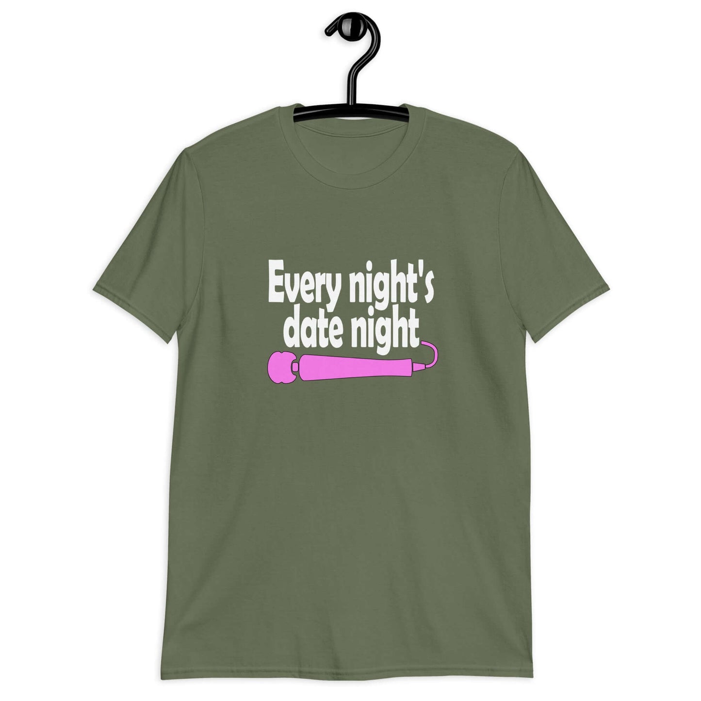 Military green t-shirt with the phrase Every night is date night with a hot pink wand vibrator printed beneath. The graphics are printed on the front of the shirt.