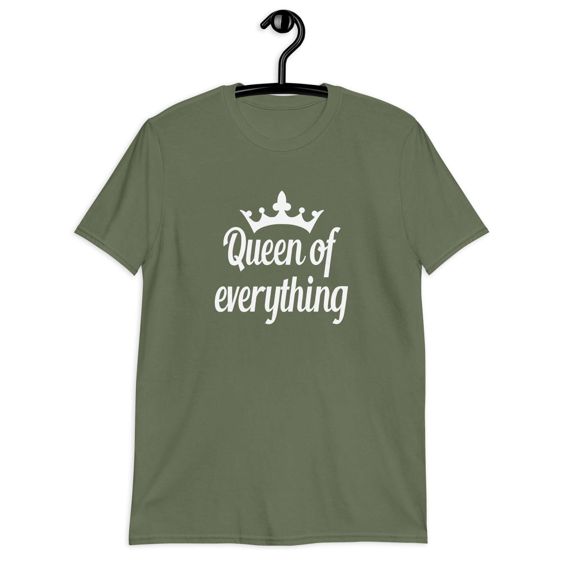 Military green t-shirt with an image of a crown and the phrase Queen of everything printed on the front of the shirt.