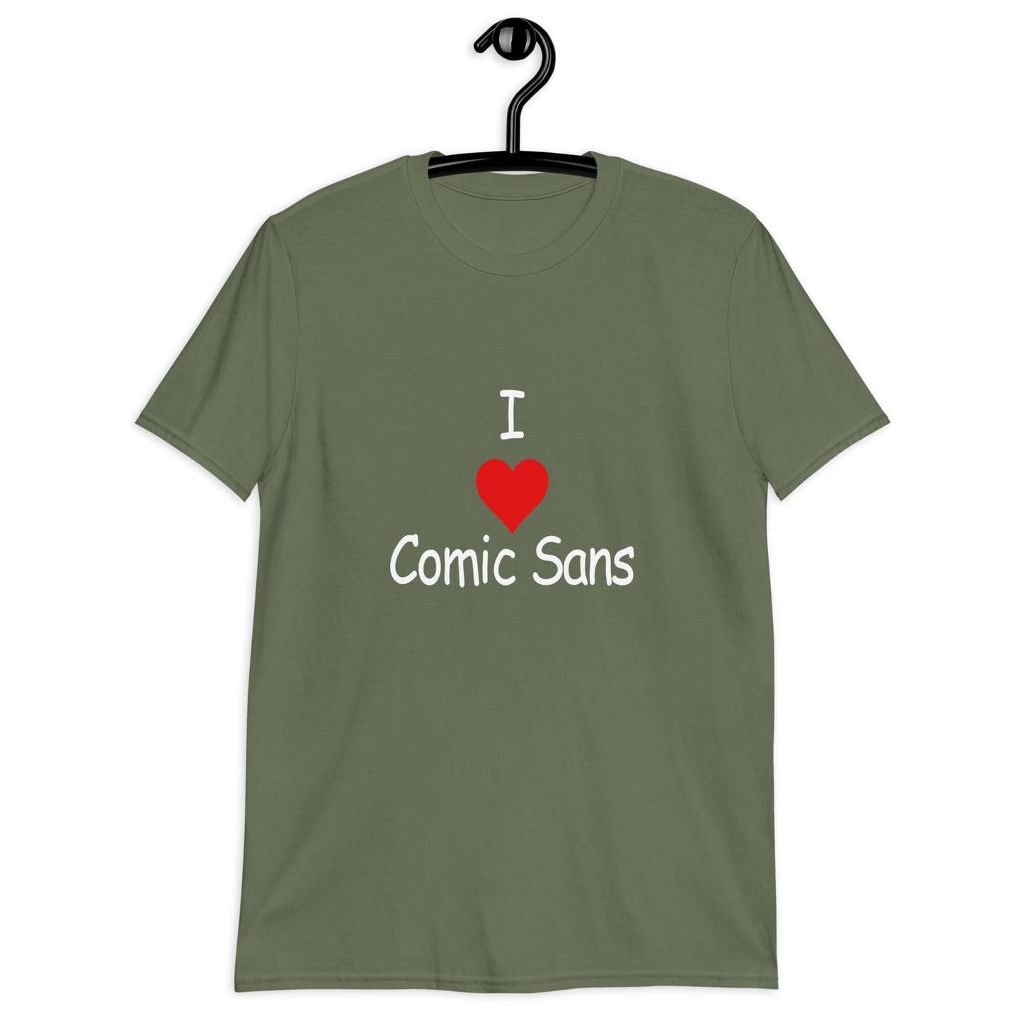 Military green t-shirt with the phrase I heart Comic Sans on the front. The text is in comic sans font.