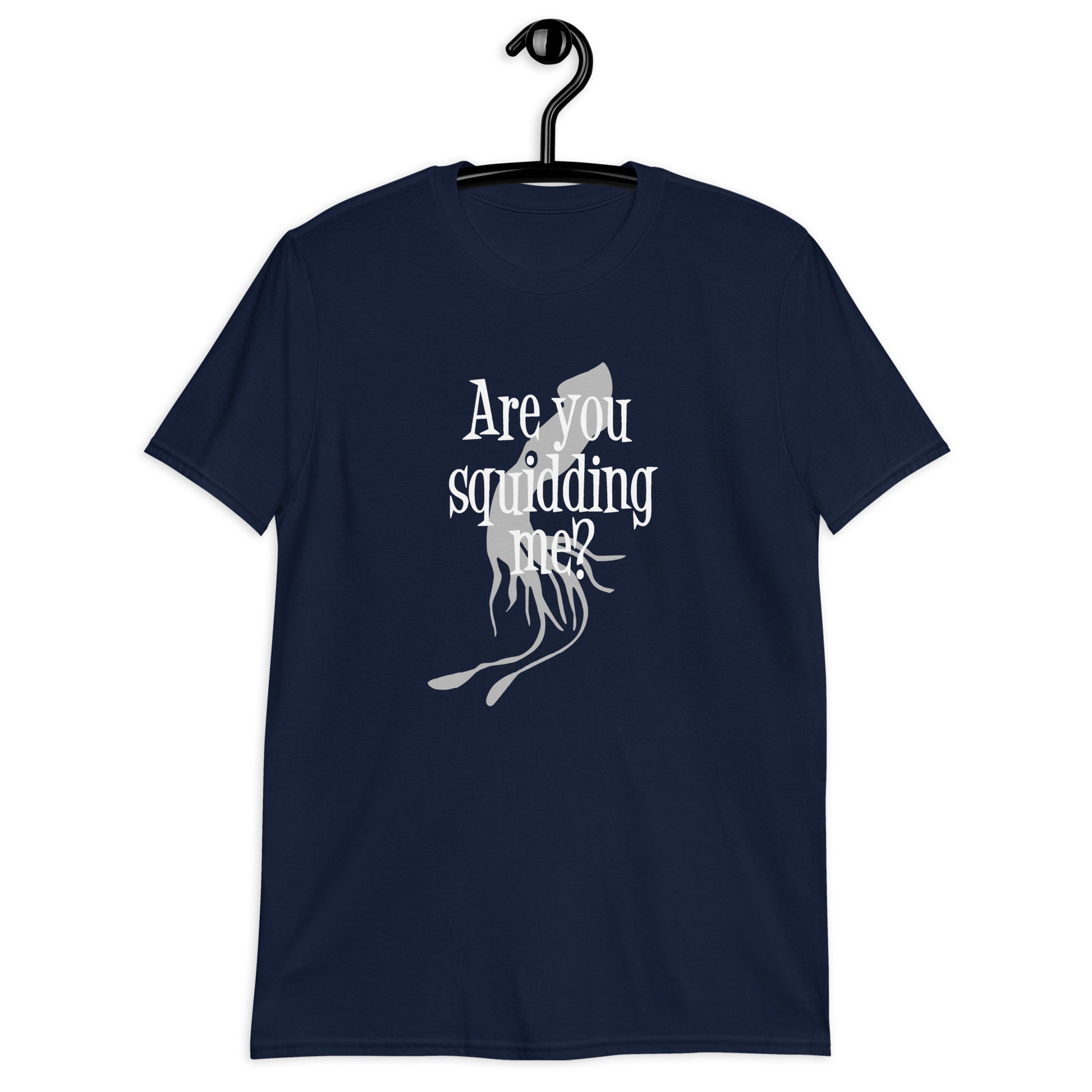 Navy blue t-shirt with an image of a squid and the pun phrase Are you squidding me question mark printed on the front of the shirt.