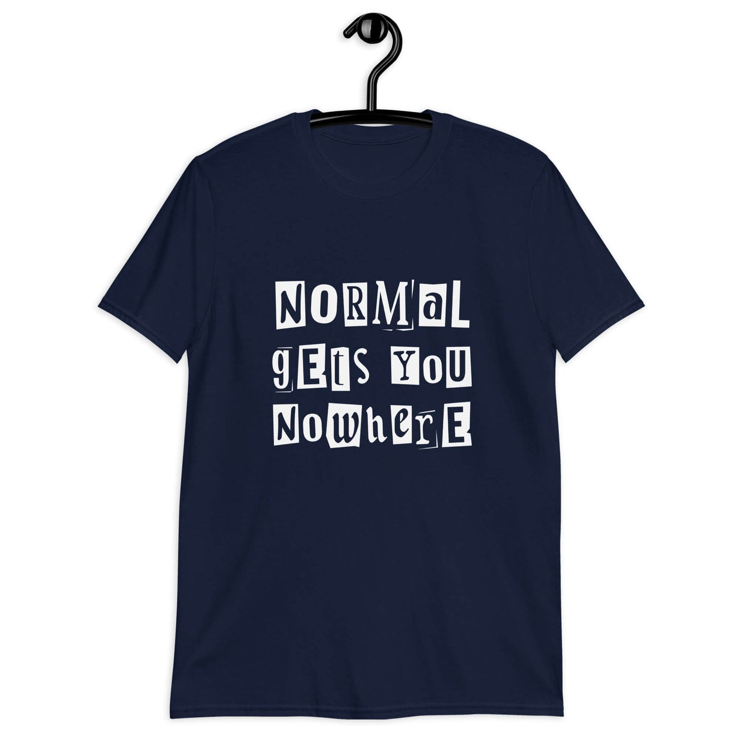 Navy blue t-shirt with the phrase Normal gets you nowhere printed on the front.