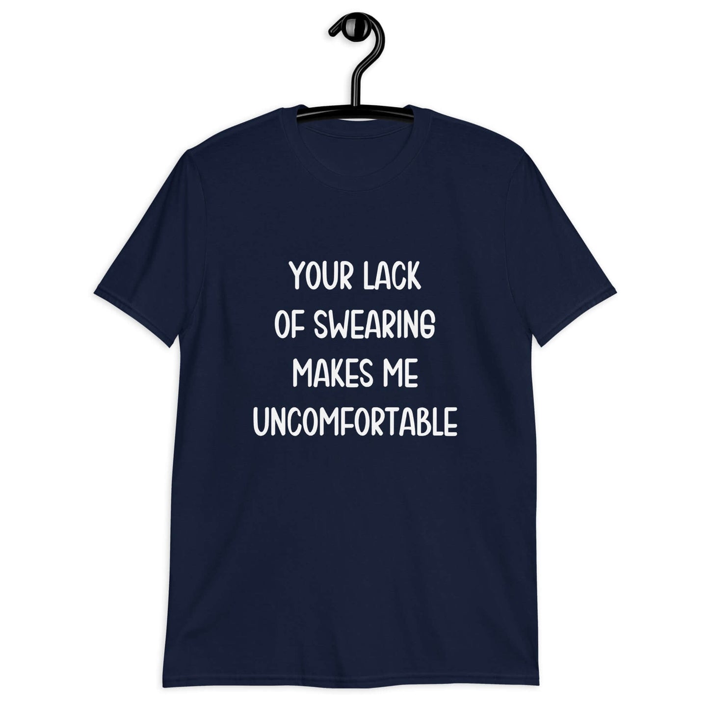 Navy blue t-shirt with the phrase Your lack of swearing makes me uncomfortable printed on the front.