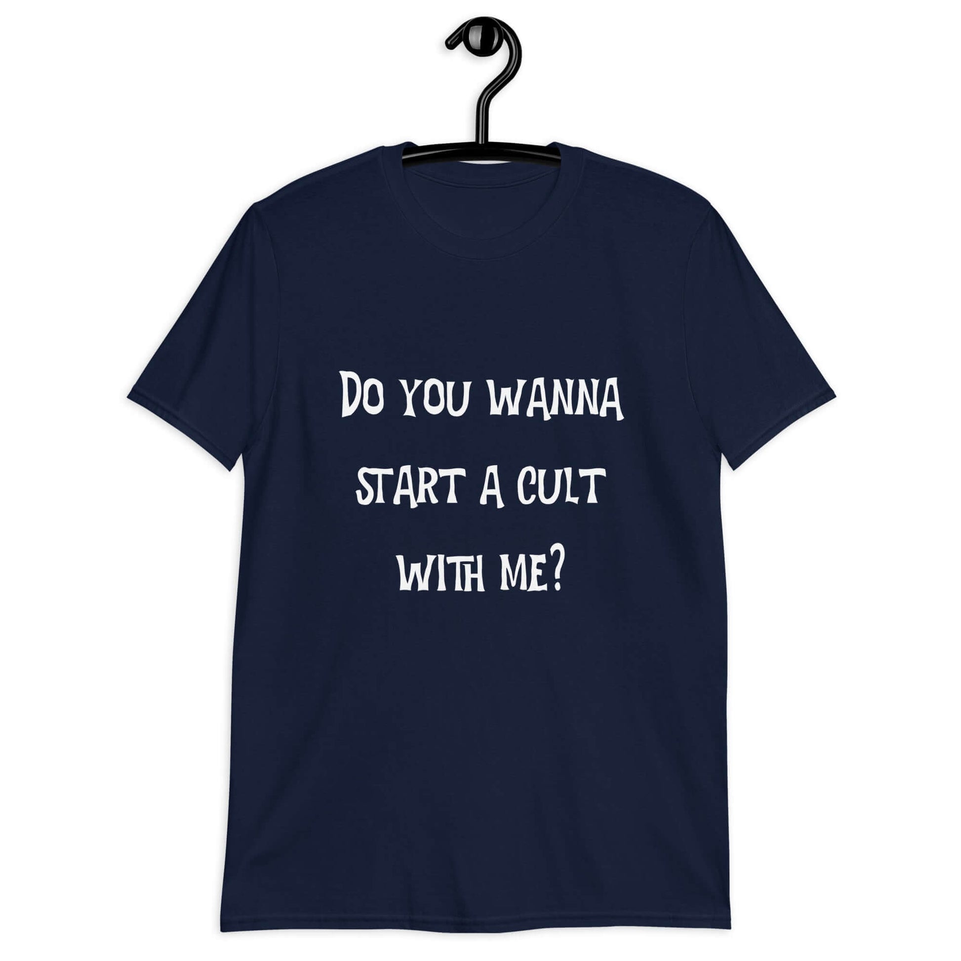 Navy blue t-shirt with the question Do you wanna start a cult with me printed on the front.