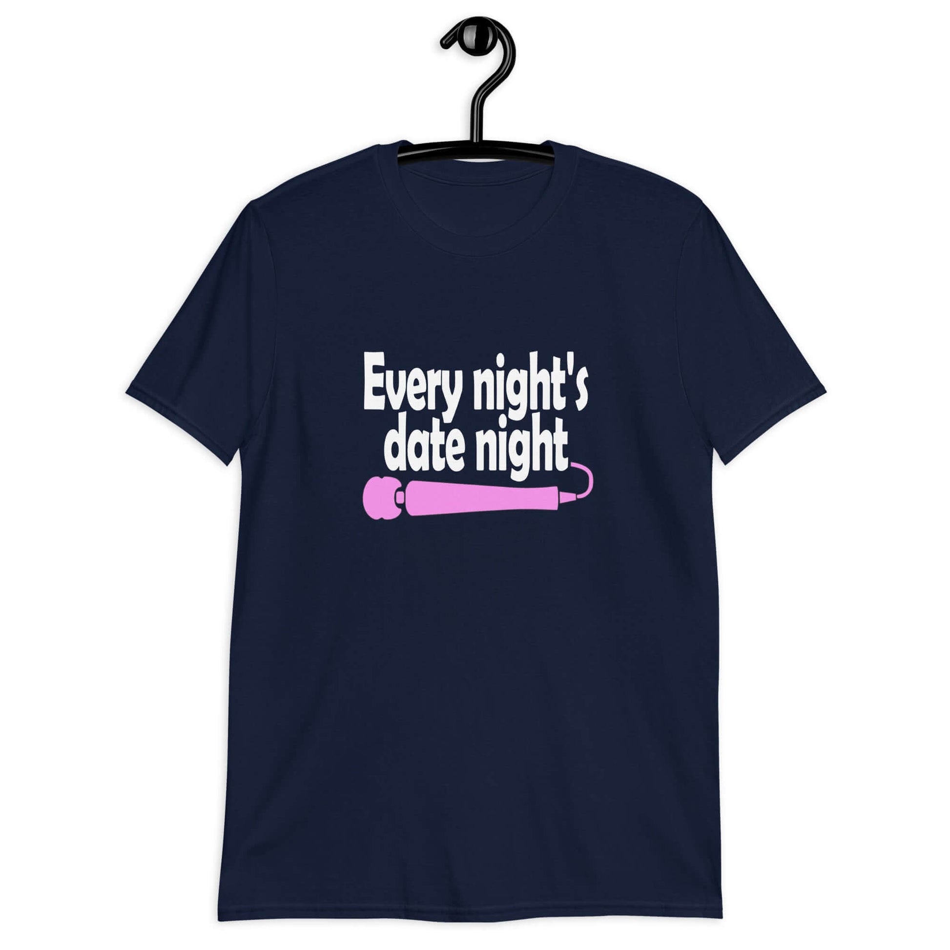 Navy blue t-shirt with the phrase Every night is date night with a hot pink wand vibrator printed beneath. The graphics are printed on the front of the shirt.