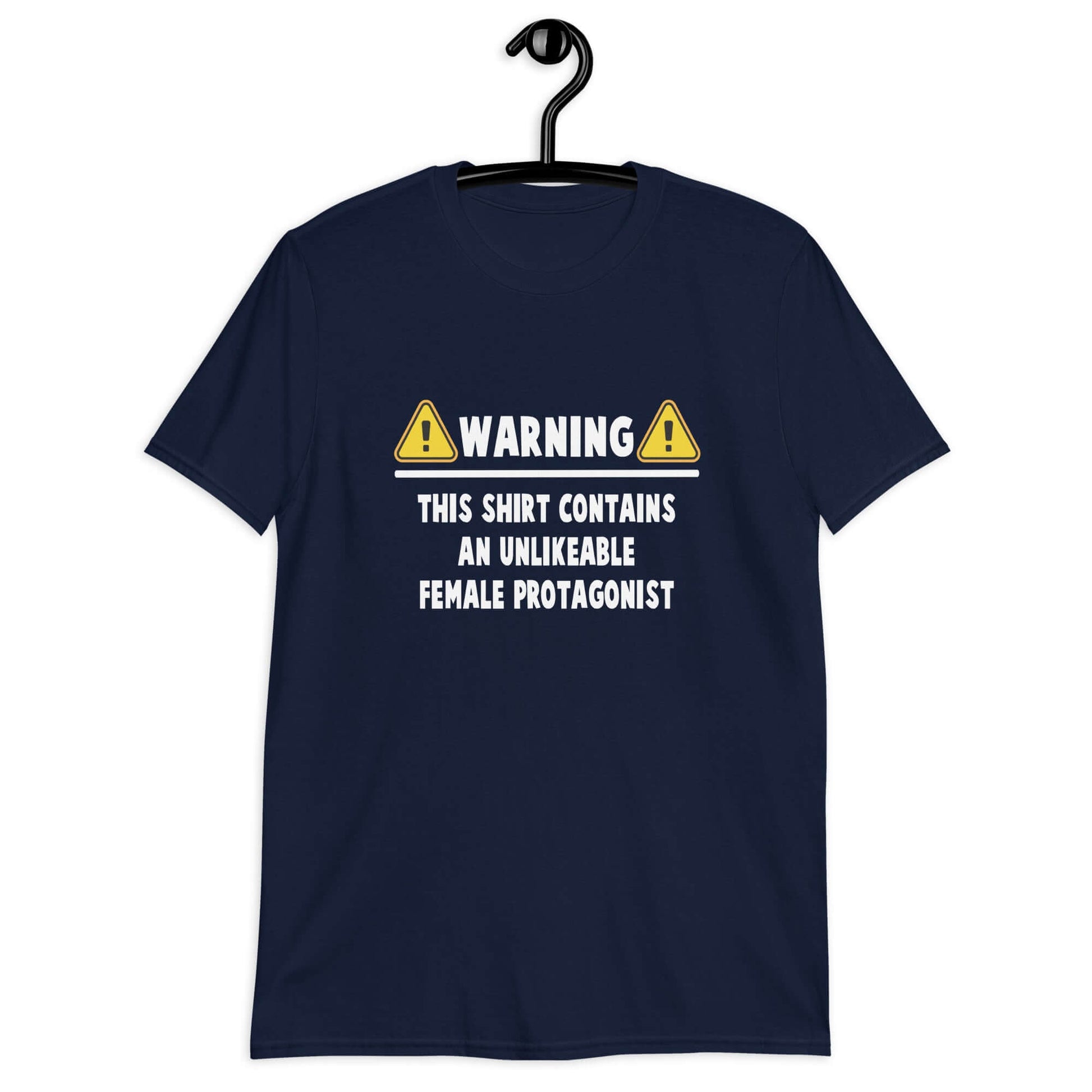 Navy t-shirt with the phrase Warning this shirt contains an unlikable female protagonist printed on the front.