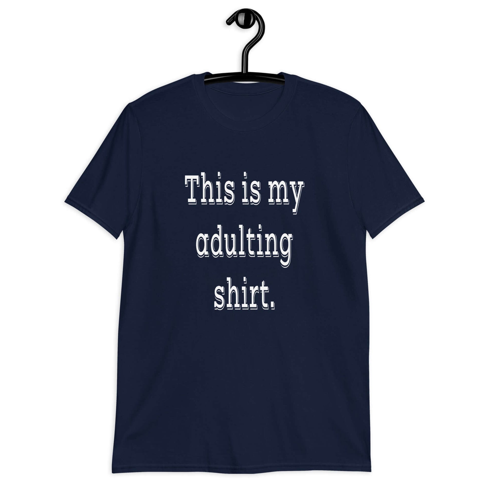 Navy blue t-shirt with the phrase This is my adulting shirt printed on the front.
