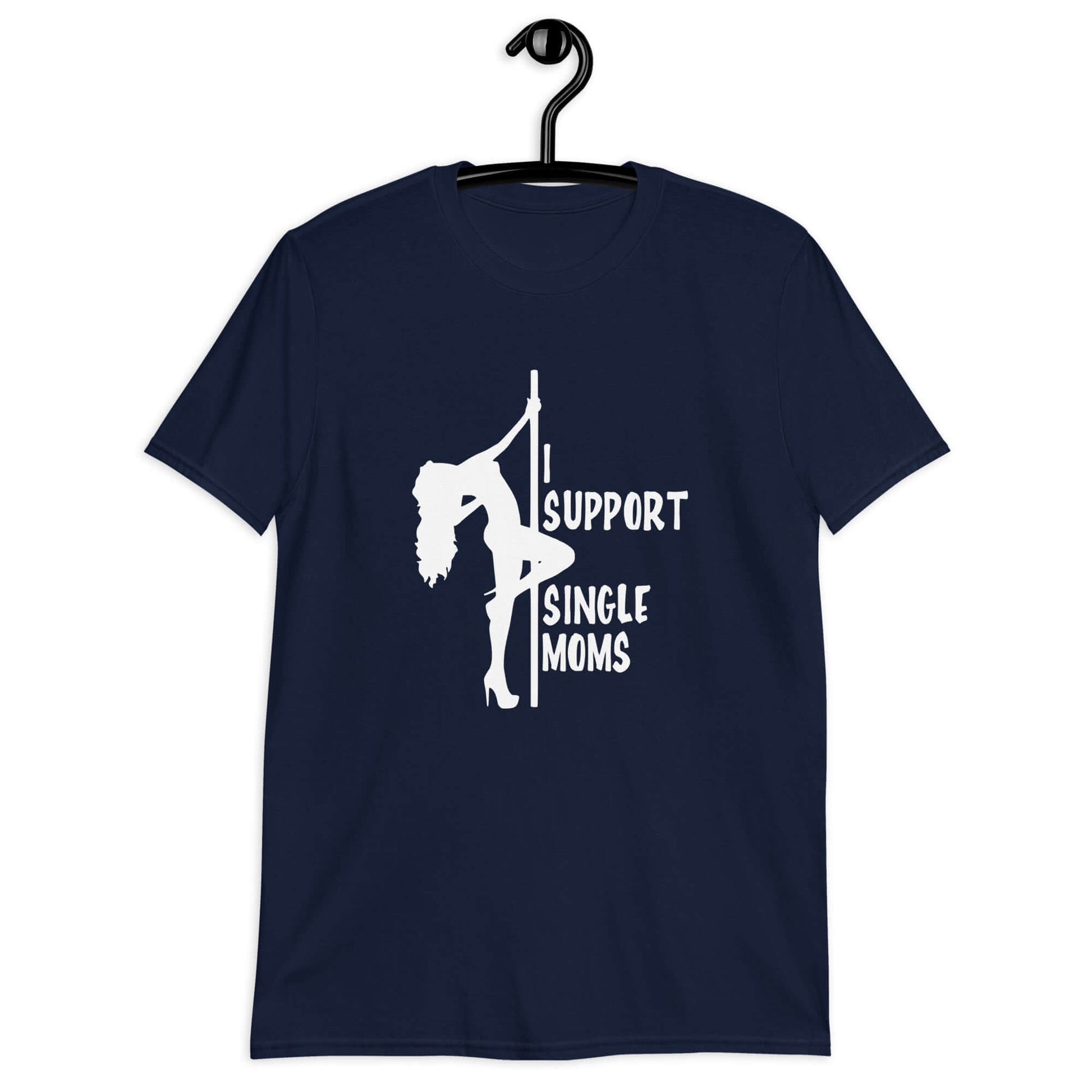 Navy blue t-shirt with image of pole dancer and the phrase I support single moms printed on the front.
