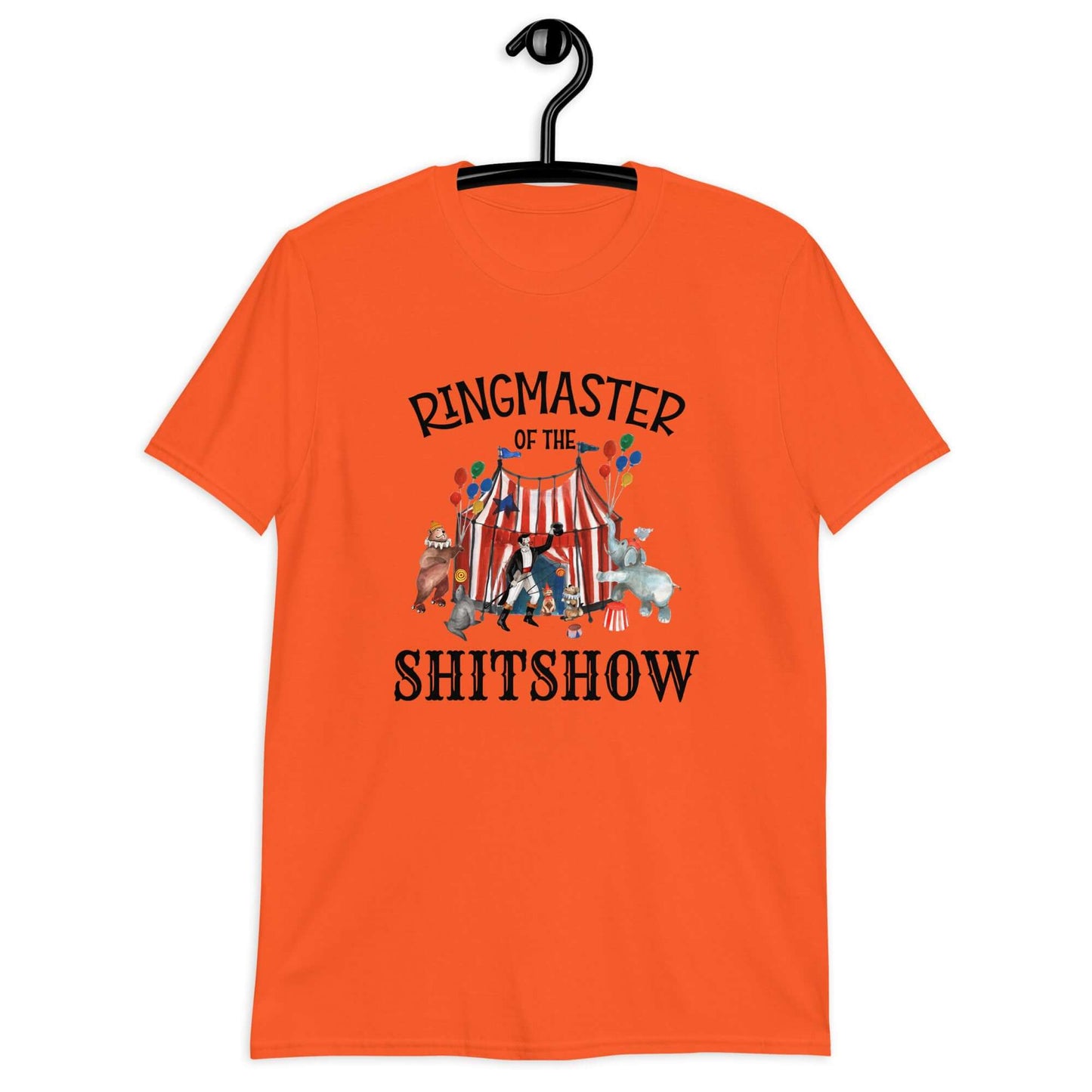 Orange t-shirt with a circus theme graphic and the words Ringmaster of the Shitshow printed on the front.