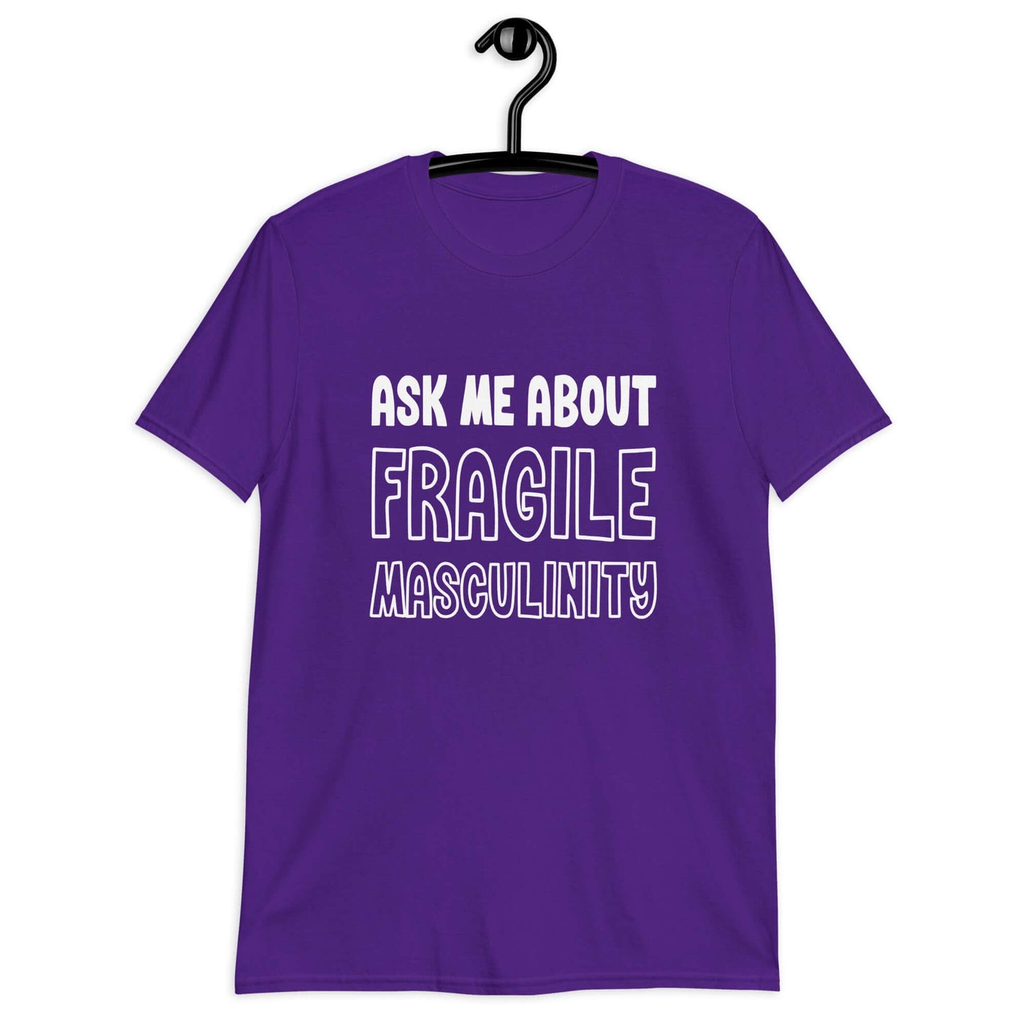 Purple t-shirt with the phrase Ask me about fragile masculinity printed on the front.