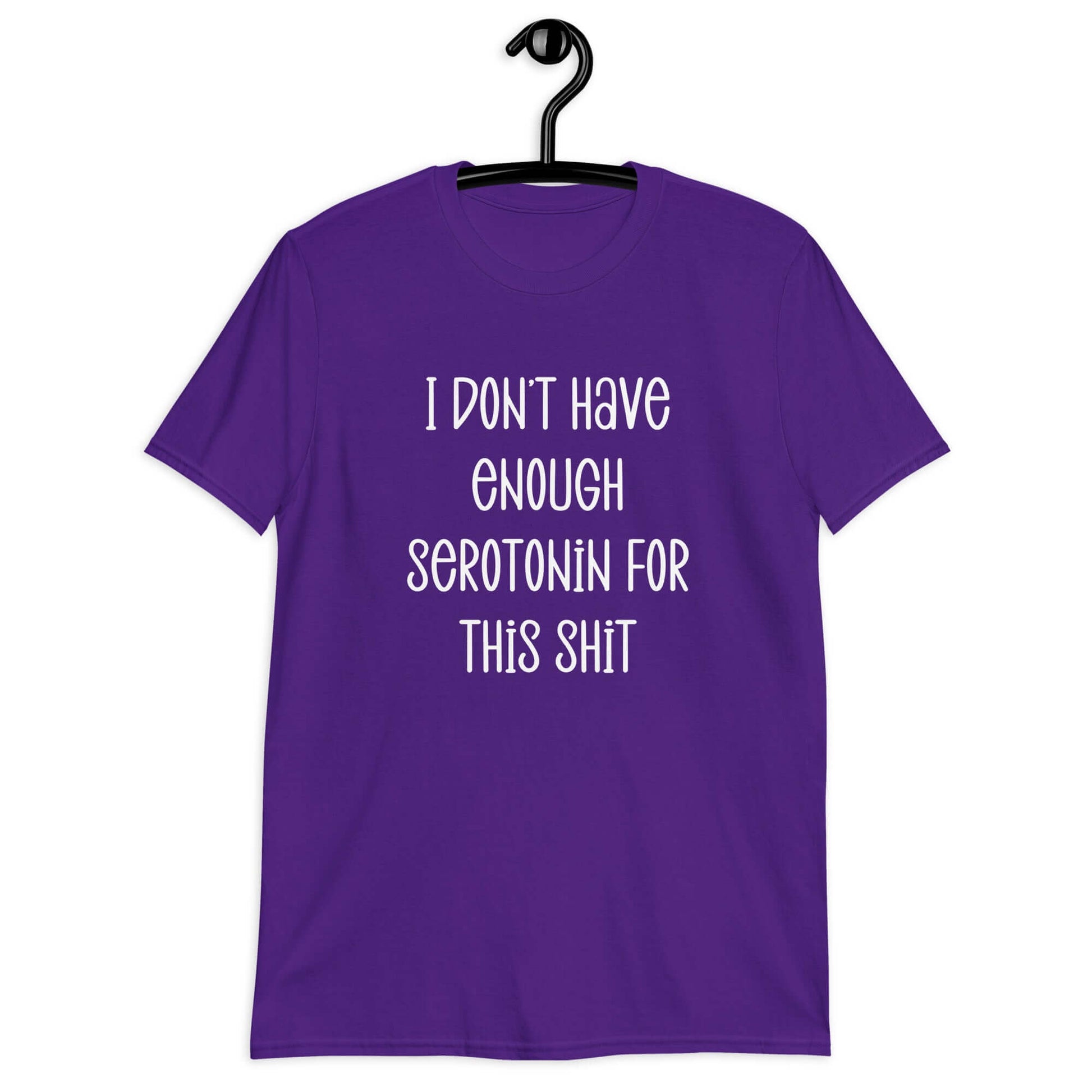 Purple t-shirt with the phrase I don't have enough serotonin for this shit printed on the front.