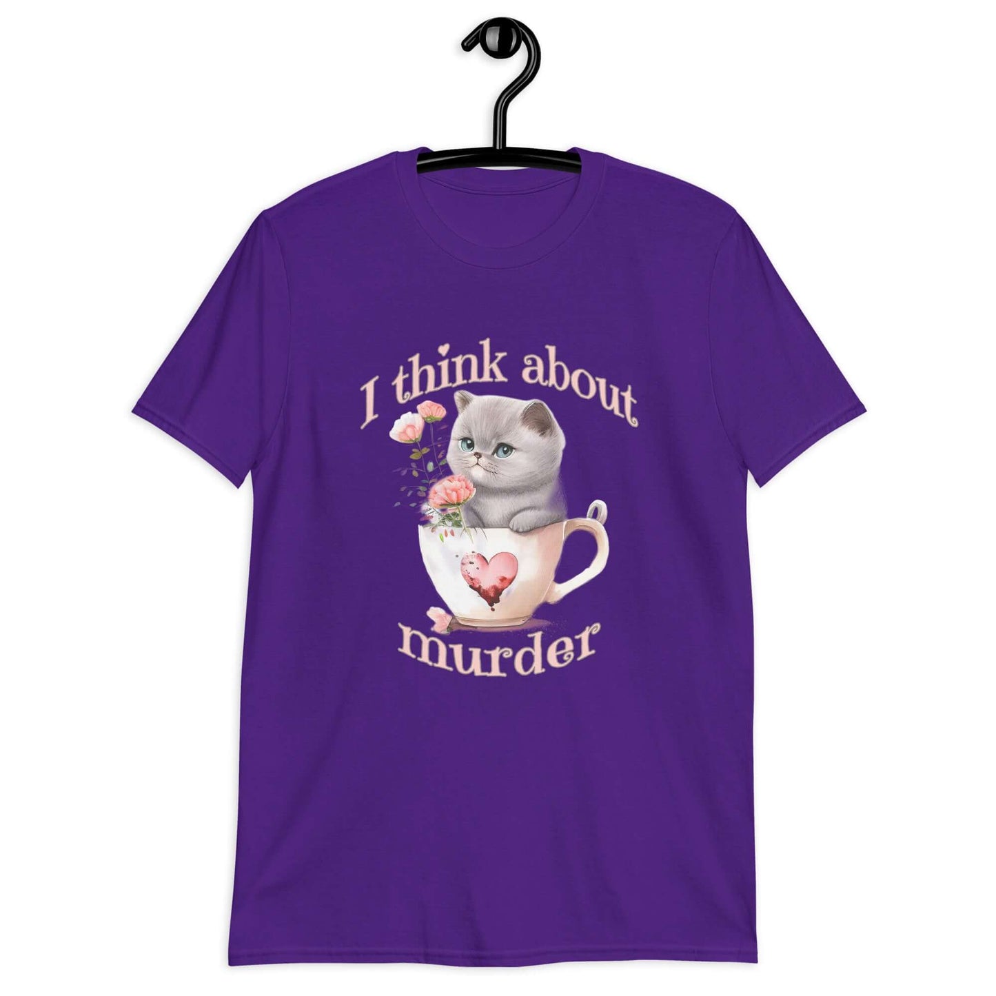 Purple t-shirt that says I think about murder with image of cute fluffy kitten sitting in a teacup printed on the front.