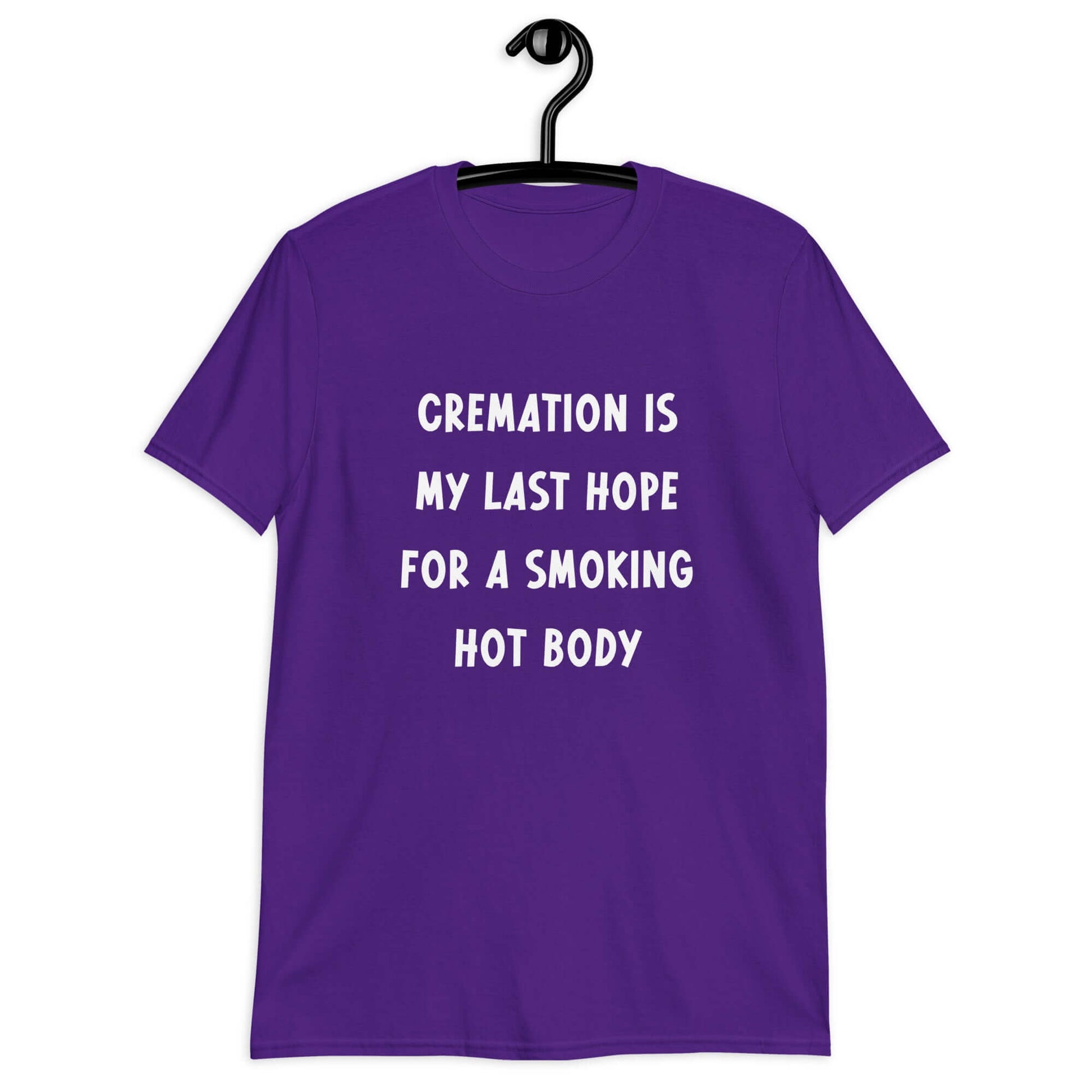 Purple t-shirt with the words Cremation is my last hope for a smoking hot body printed on the front.