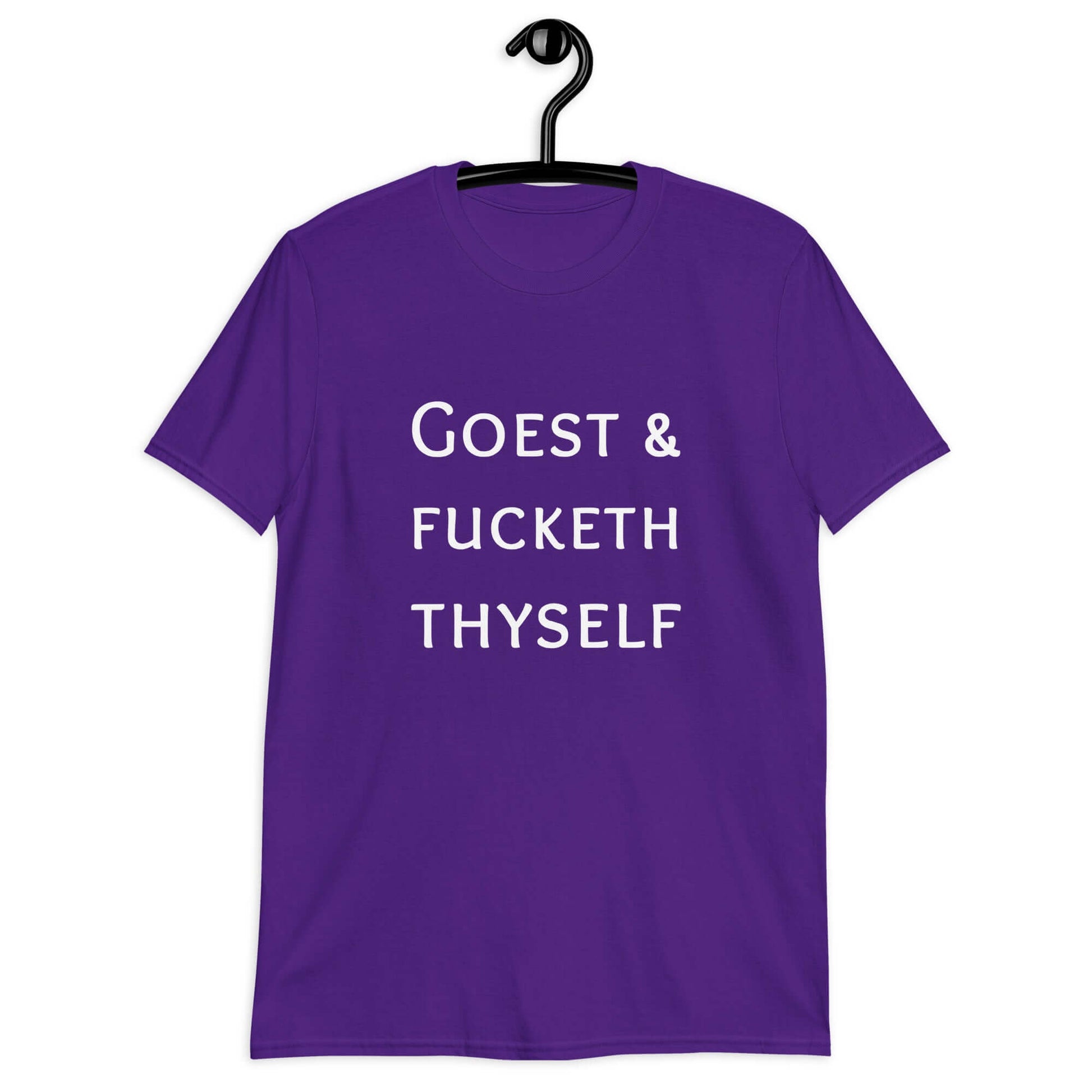 Purple t-shirt with the phrase Goest and fucketh thyself printed on the front.