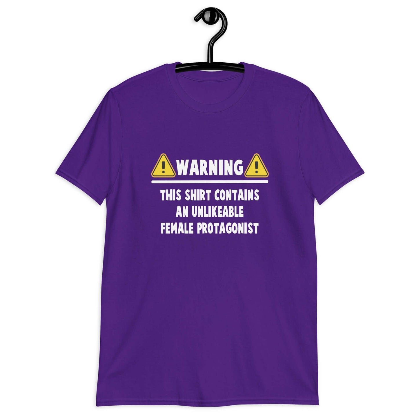 Purple t-shirt with the phrase Warning this hoodie contains an unlikable female protagonist printed on the front.